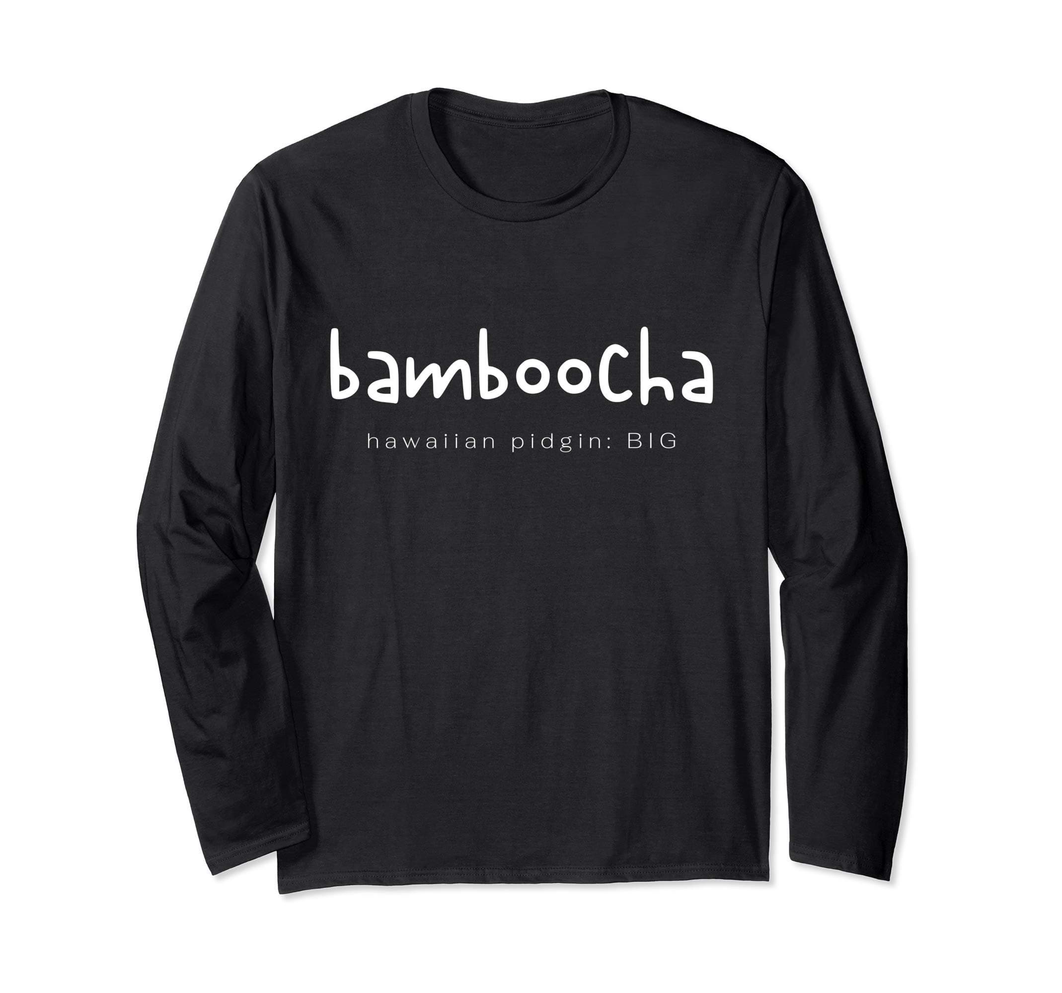 bamboocha - hawaiian pidgin for BIG Long Sleeve T-Shirt