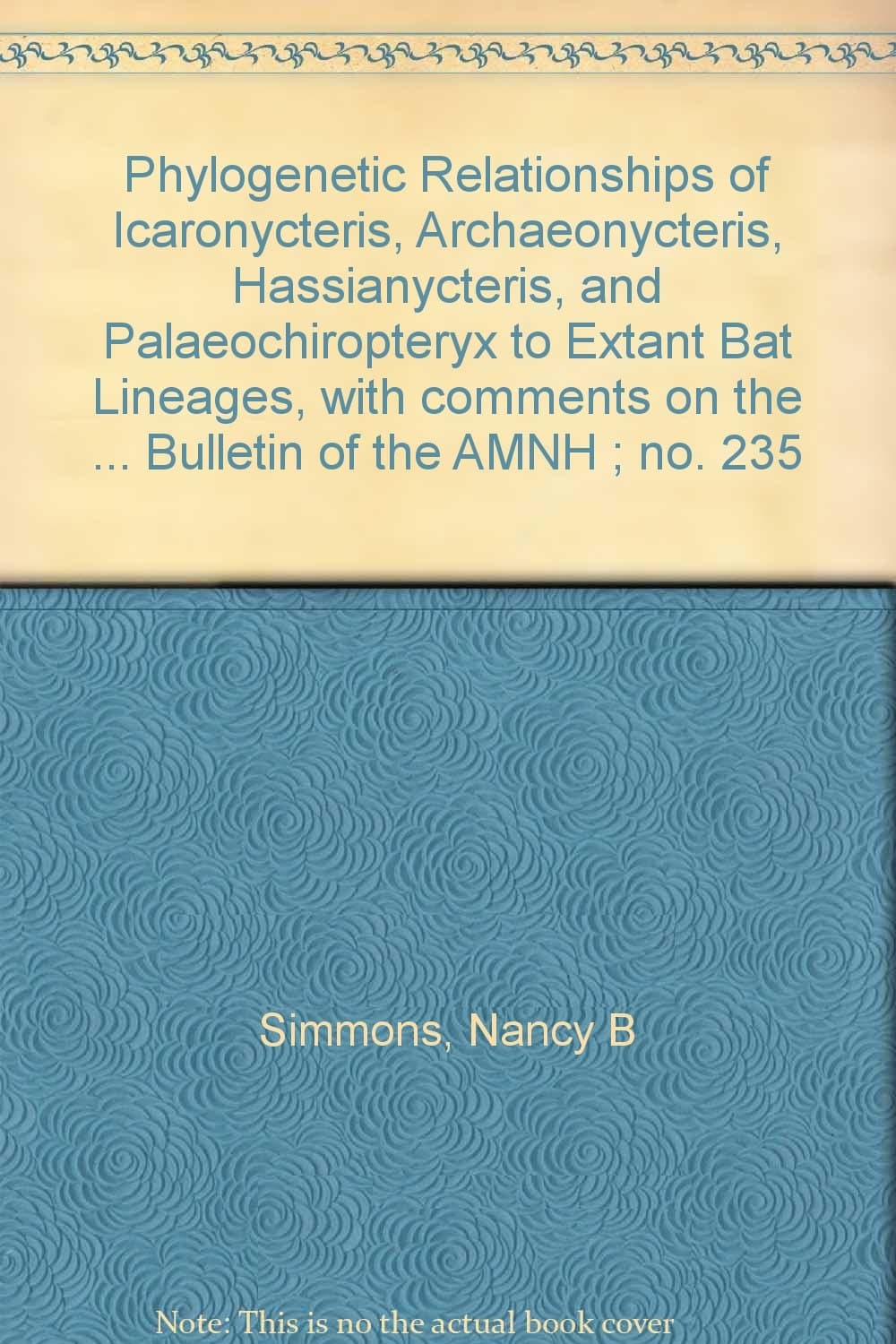 Phylogenetic Relationships of Icaronycteris, Archaeonycteris, Hassianycteris, and Palaeochiropteryx to Extant Bat Lineages, with comments on the ... Bulletin of the AMNH ; no. 235