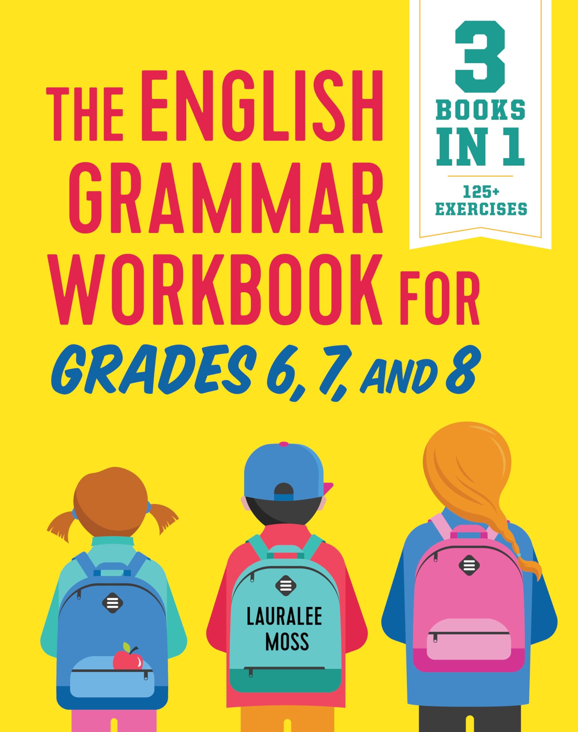 The English Grammar Workbook for Grades 6, 7, and 8: 125+ Simple Exercises to Improve Grammar, Punctuation, and Word Usage