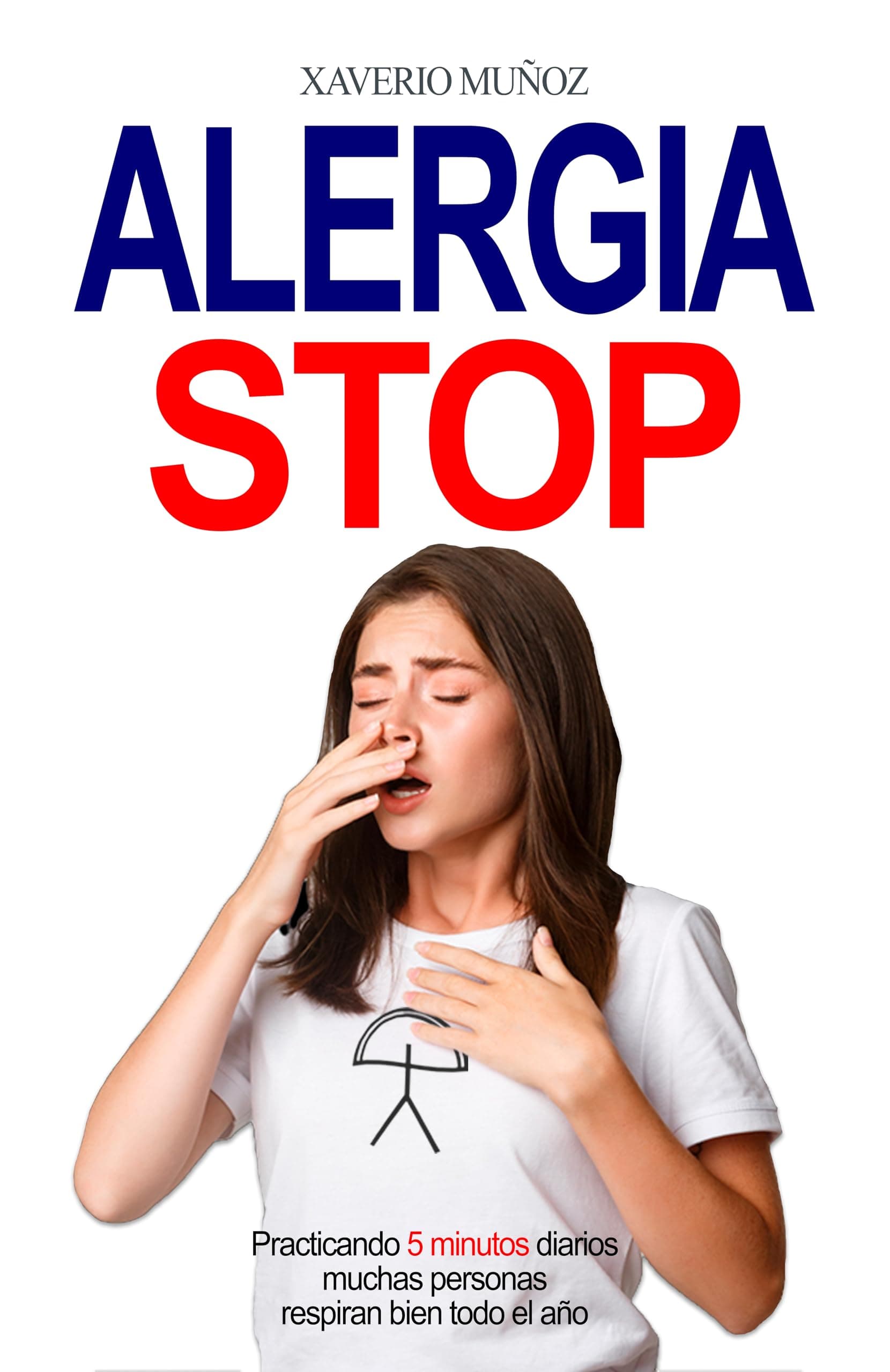 Alergia Stop: Practicando 5 minutos diarios muchas personas respiran bien todo el año (Spanish Edition) Kindle Edition