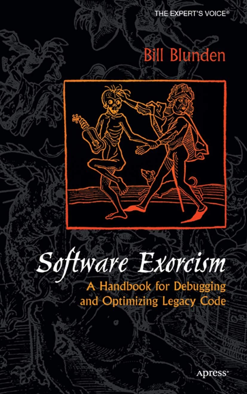 Software Exorcism: A Handbook for Debugging and Optimizing Legacy Code (Expert's Voice) First Edition