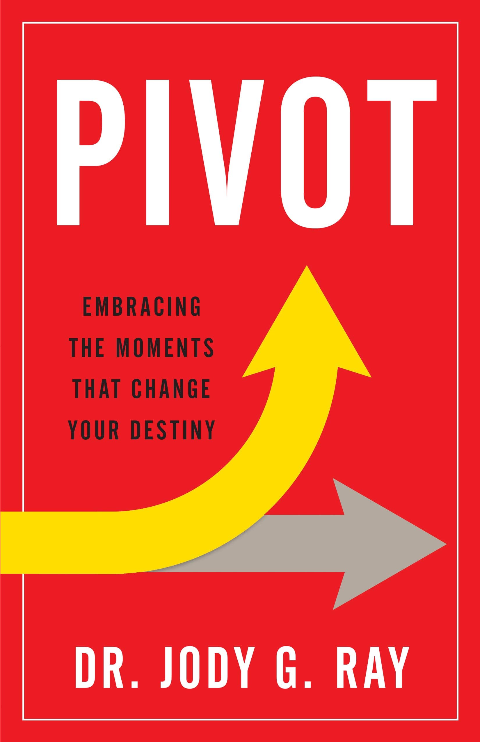 Pivot: Embracing the Moments That Change Your Destiny