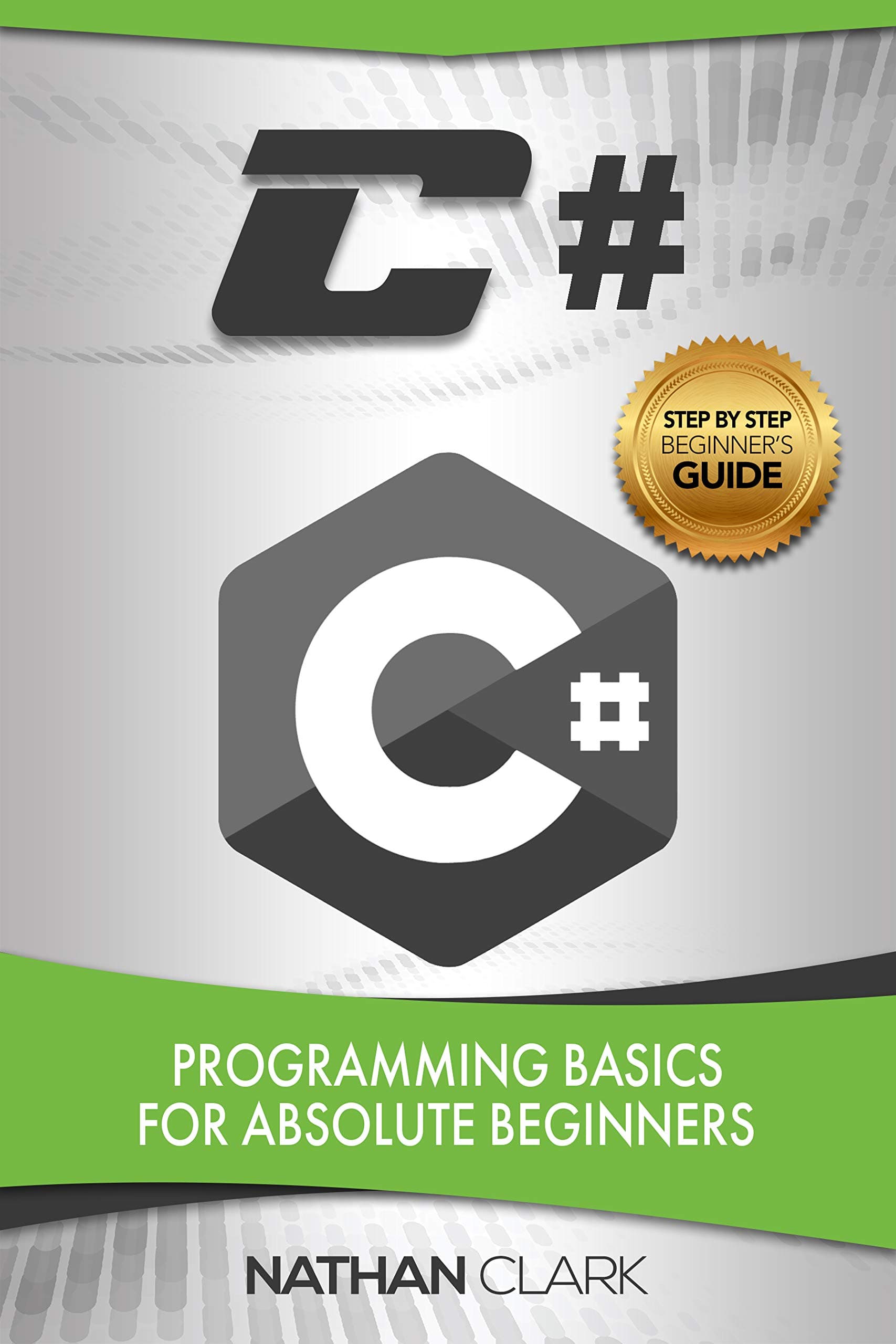 C#: Programming Basics for Absolute Beginners (Step-by-Step C# Book 1) Kindle Edition