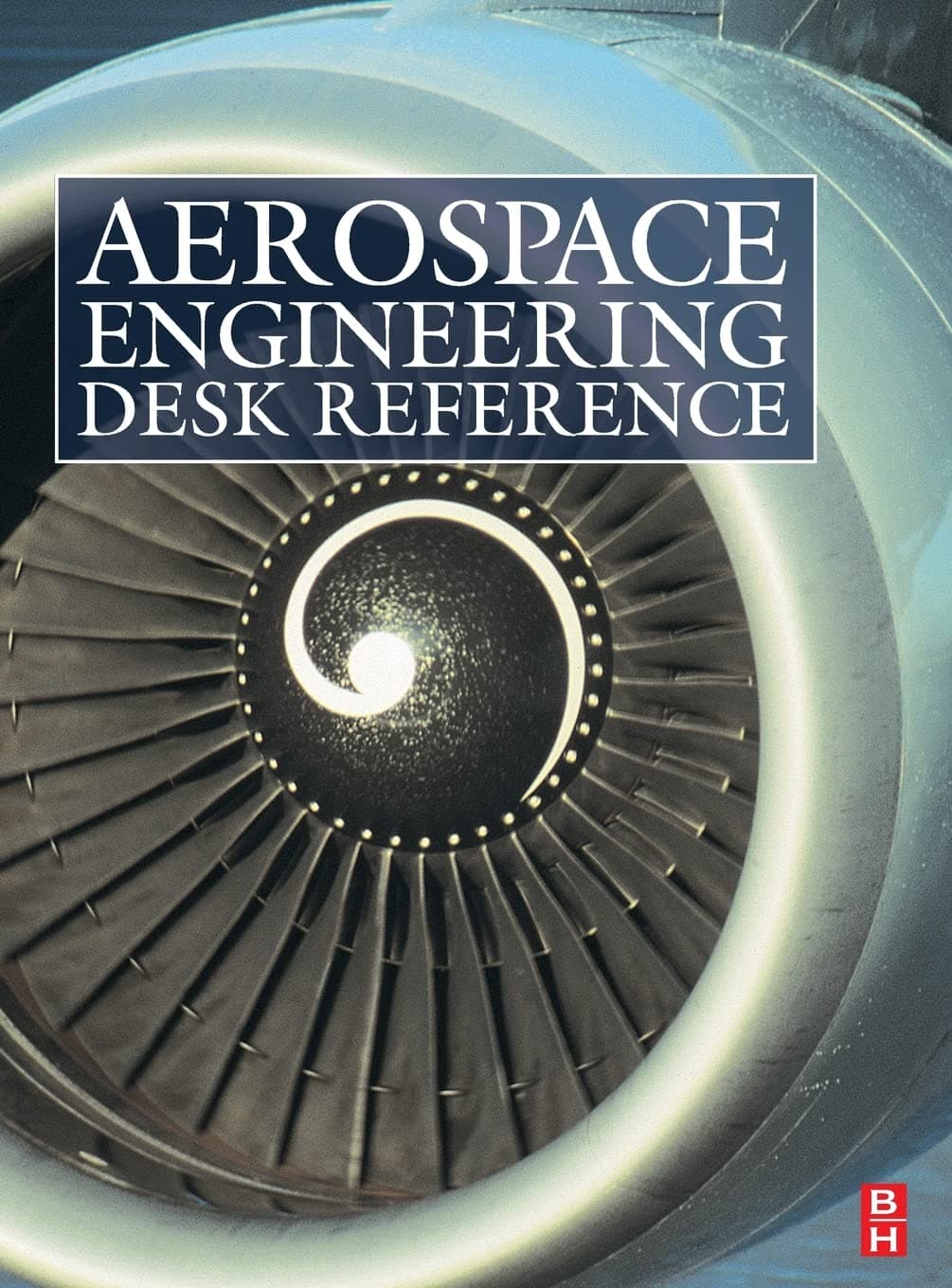 Aerospace Engineering Desk Reference 1st Edition