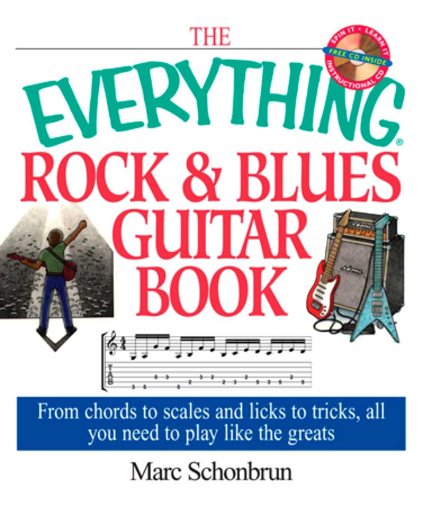 The Everything Rock & Blues Guitar Book: From Chords to Scales and Licks to Tricks, All You Need to Play Like the Greats (Everything® Series) Kindle Edition