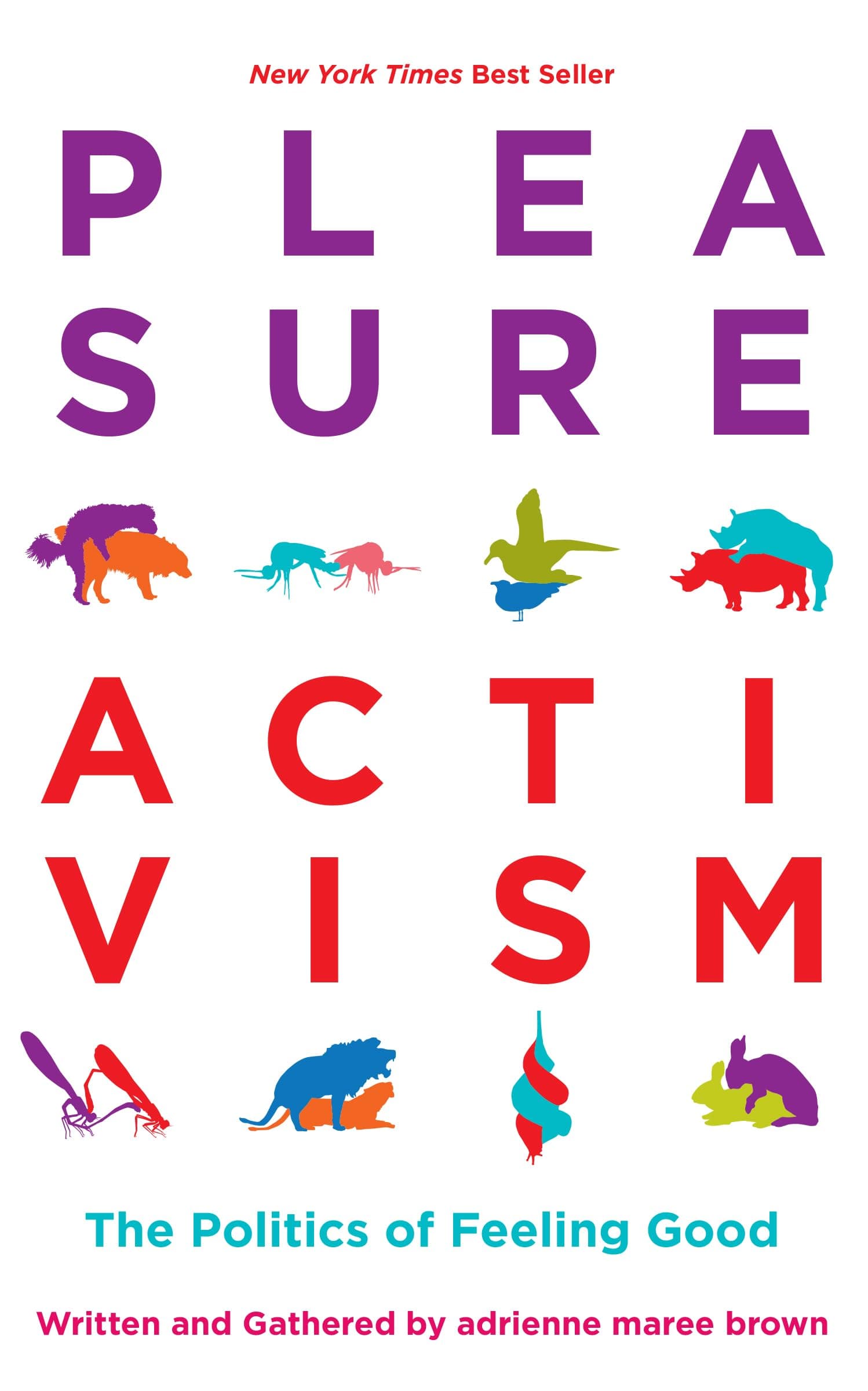 Pleasure Activism: The Politics of Feeling Good (Emergent Strategy Series) Paperback – March 19, 2019