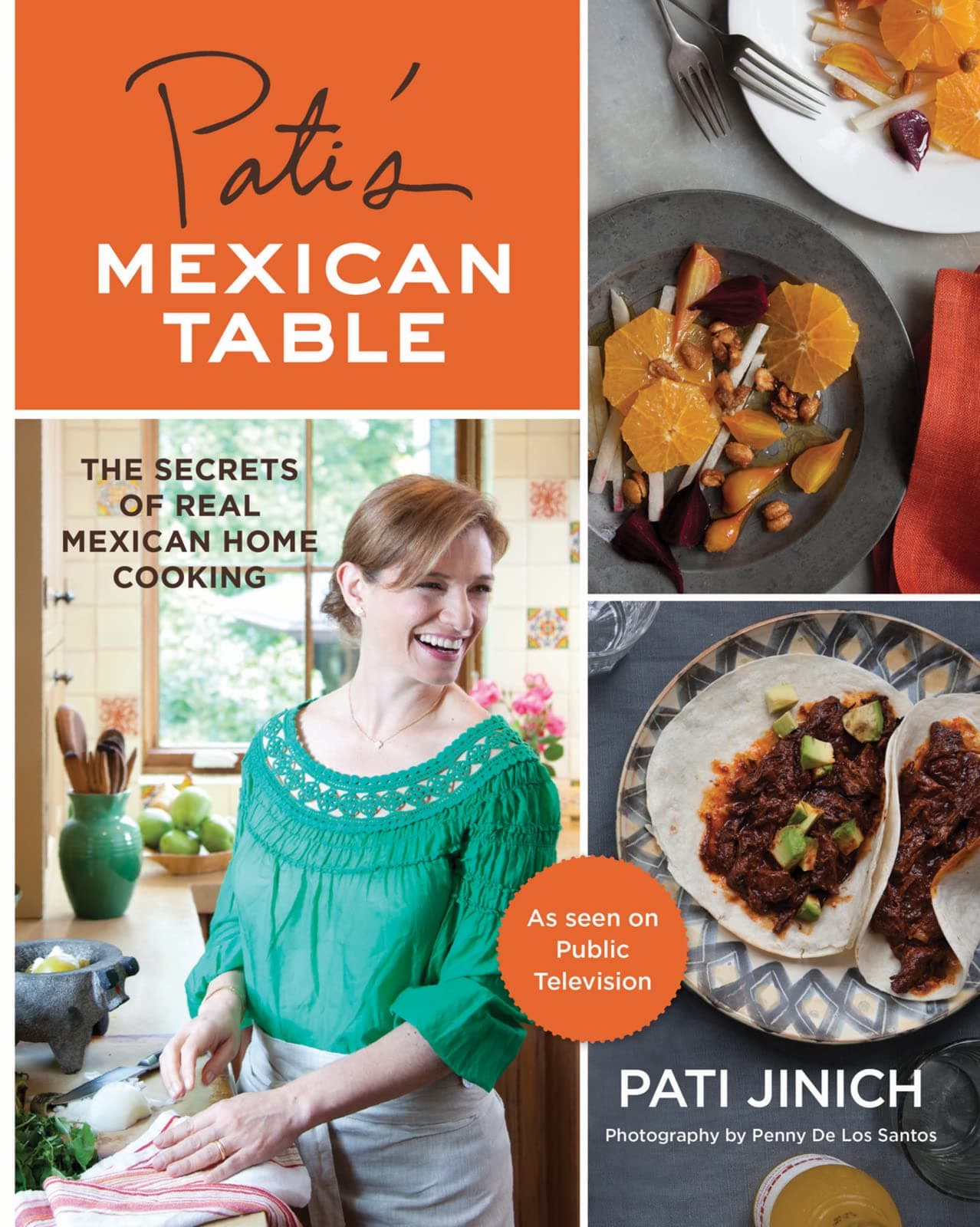 Pati's Mexican Table: The Secrets of Real Mexican Home Cooking―Quick and Easy Mexican Home Cooking Recipes