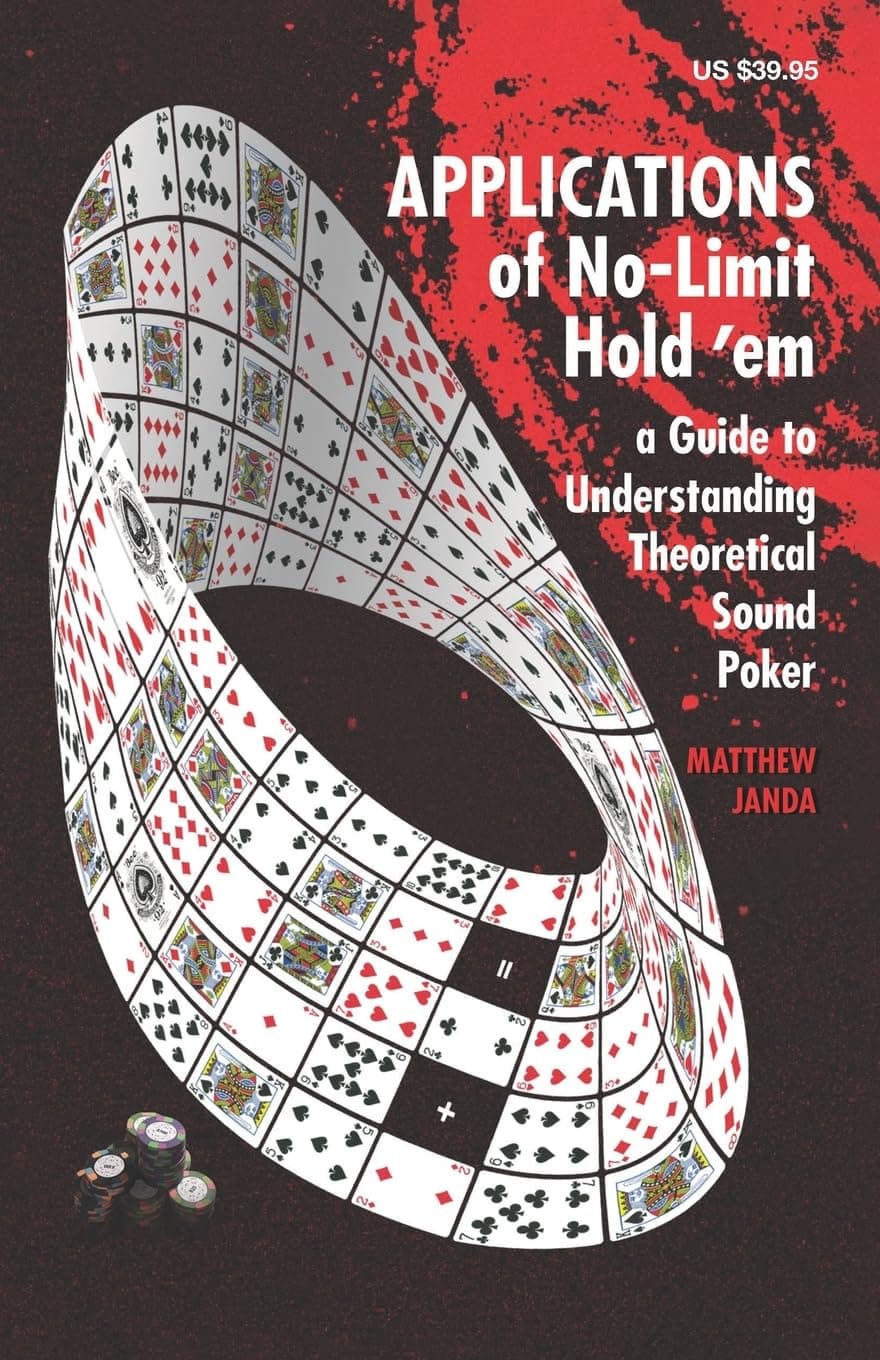 Applications of No-Limit Hold 'em: A Guide to Understanding Theoretically Sound Poker (No-Limit Hold 'em Books)