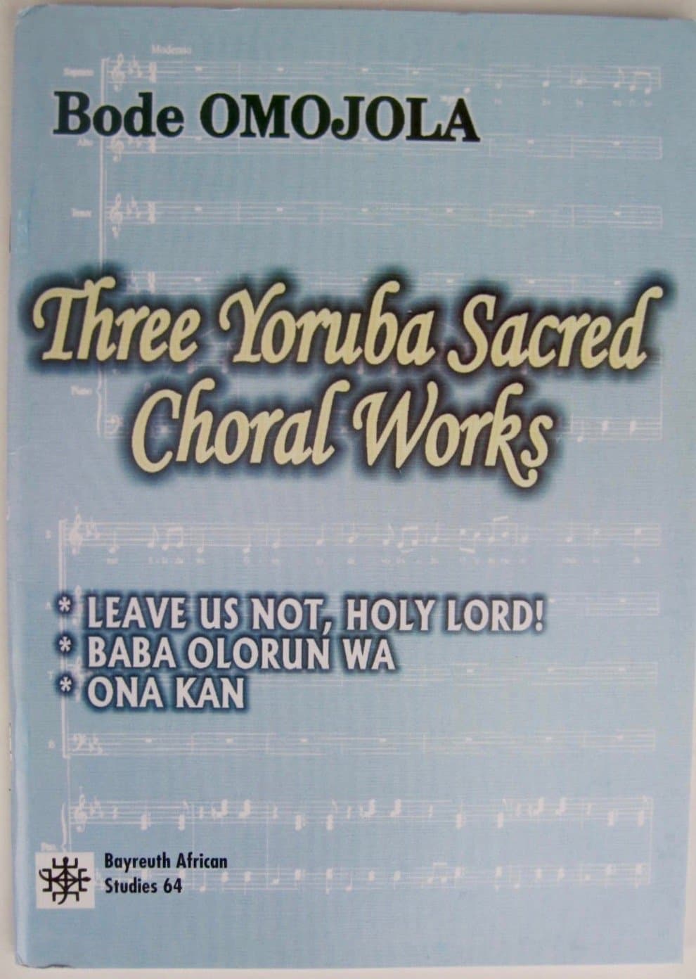 Three Yoruba Sacred Choral Works: 64 (Bayreuth African Studies)