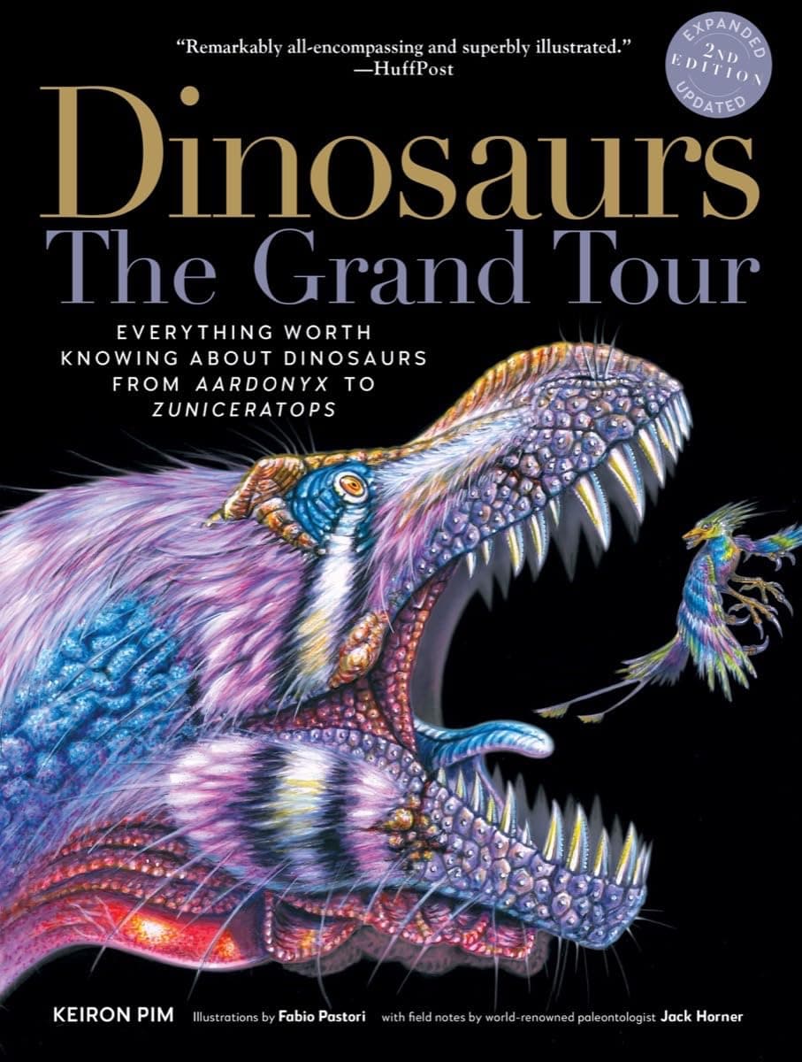 Dinosaurs - The Grand Tour, Second Edition: Everything Worth Knowing about Dinosaurs from Aardonyx to Zuniceratops Paperback – Illustrated, 10 Dec. 2019