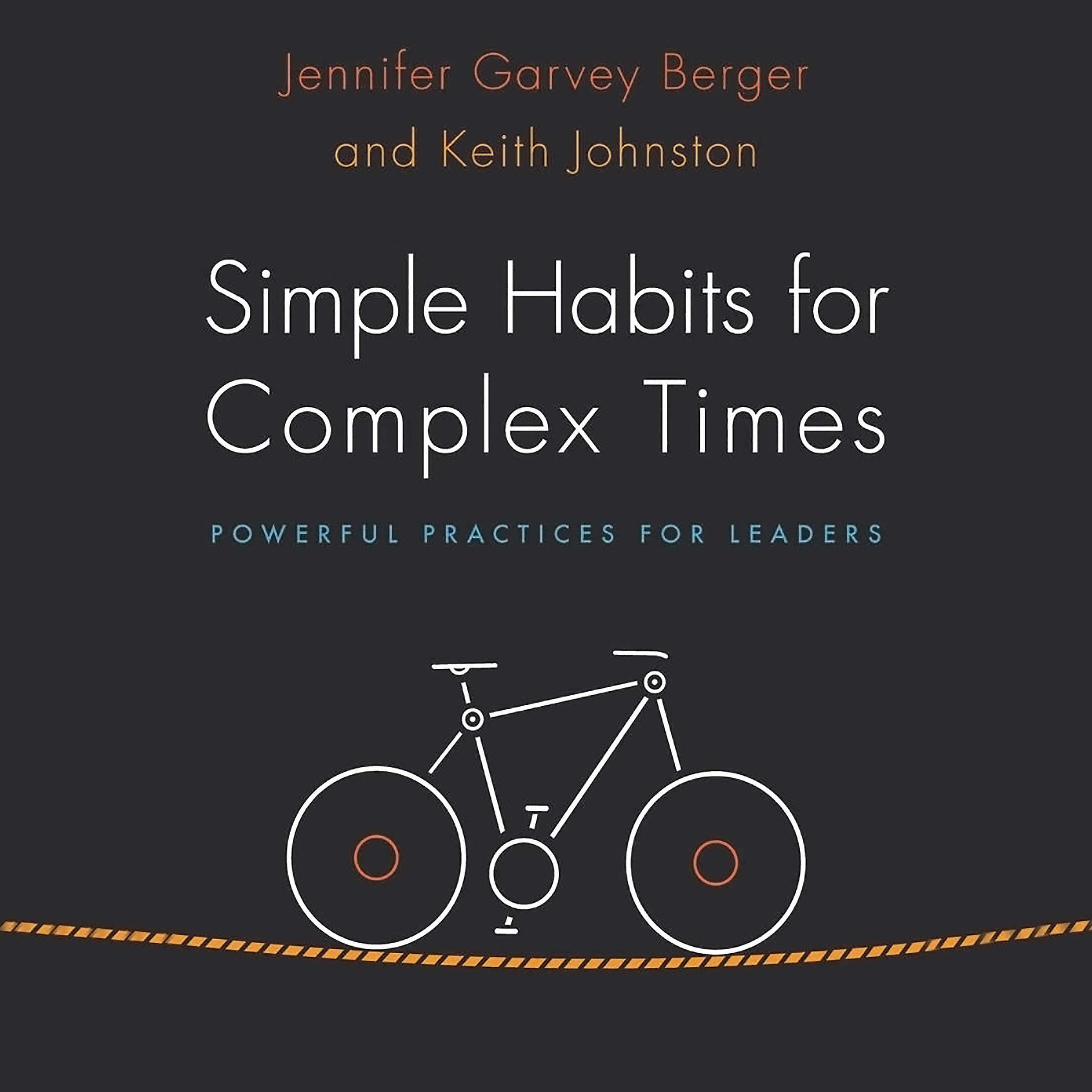 Simple Habits for Complex Times: Powerful Practices for Leaders
