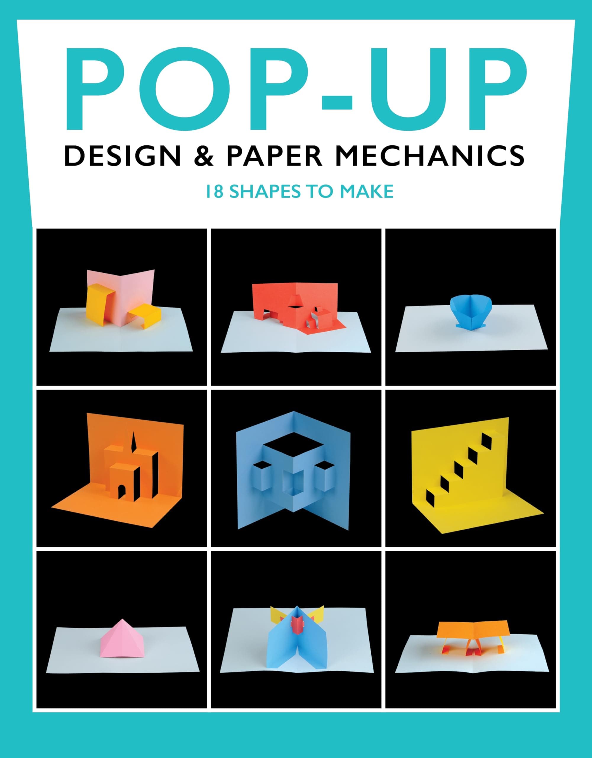 Pop-Up Design & Paper Mechanics: 18 Shapes to Make