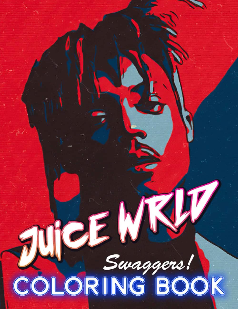 Swaggers! - Juice WRLD Coloring Book: An Awesome Gift For All Fans Of Juice Wrld | Unleashing Artistic Abilities, Relaxation And Relieving Stress Paperback