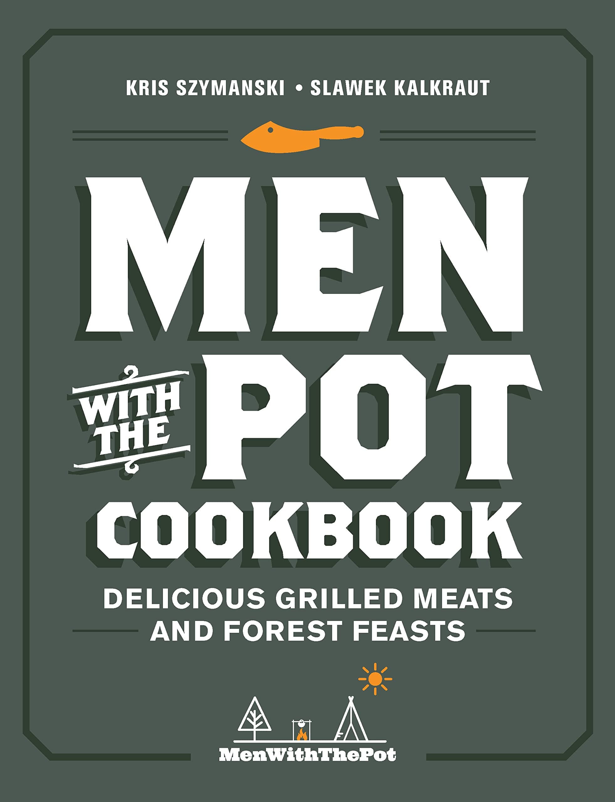 Harvard Common Press,U.S. Men with the Pot Cookbook: Delicious Grilled Meats and Forest Feasts
