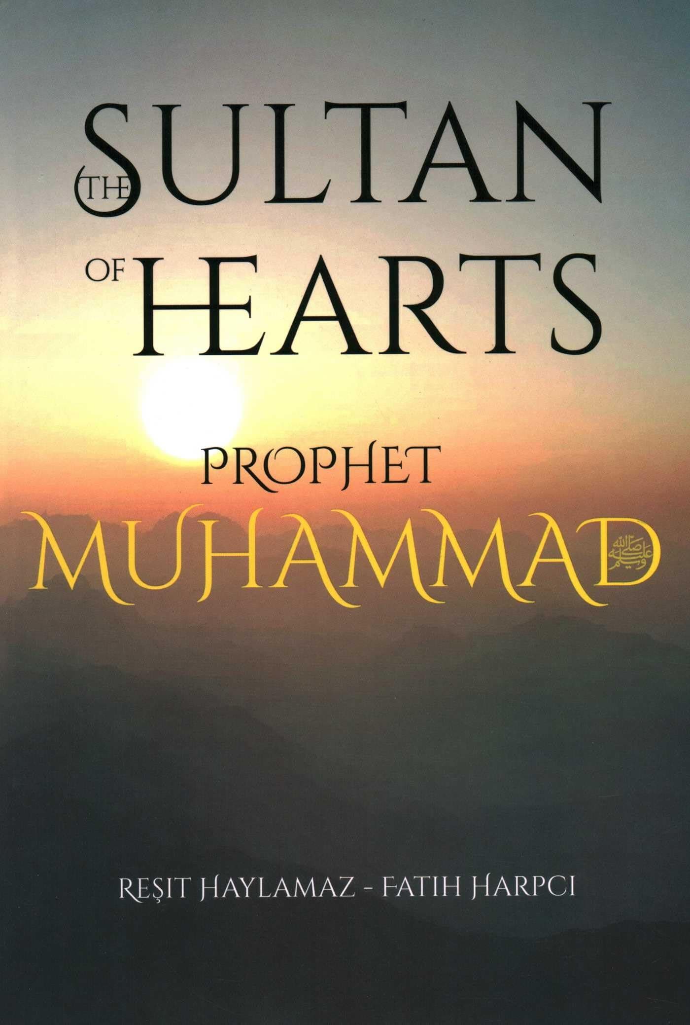 The Sultan of Hearts: Prophet Muhammad Paperback – August 17, 2020