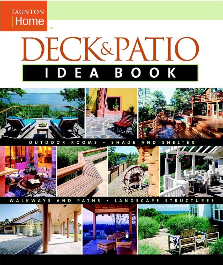 Deck & Patio Idea Book: Outdoor Rooms.Shade and Shelter.Walkways and Pat