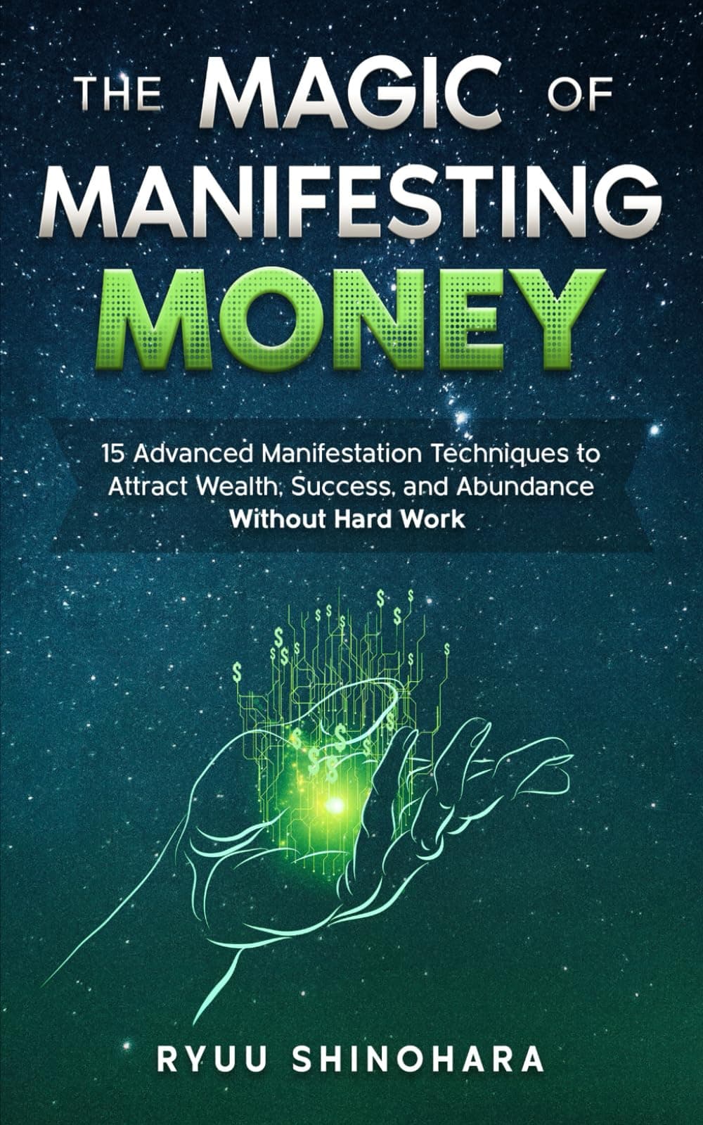 The Magic of Manifesting Money: 15 Advanced Manifestation Techniques to Attract Wealth, Success, and Abundance Without Hard Work (Law of Attraction) Paperback – September 3, 2020