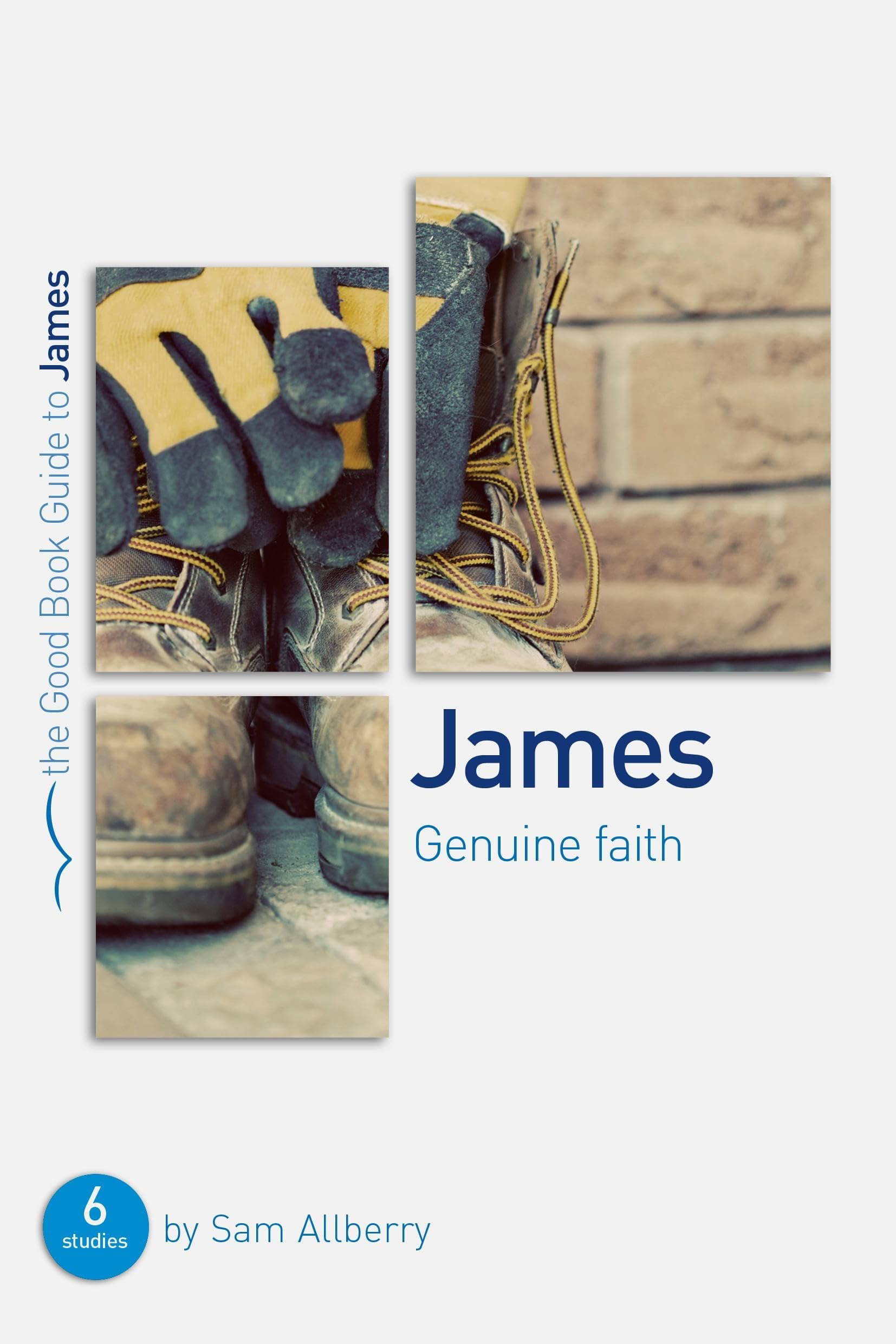 James: Genuine faith (Good Book Guides)