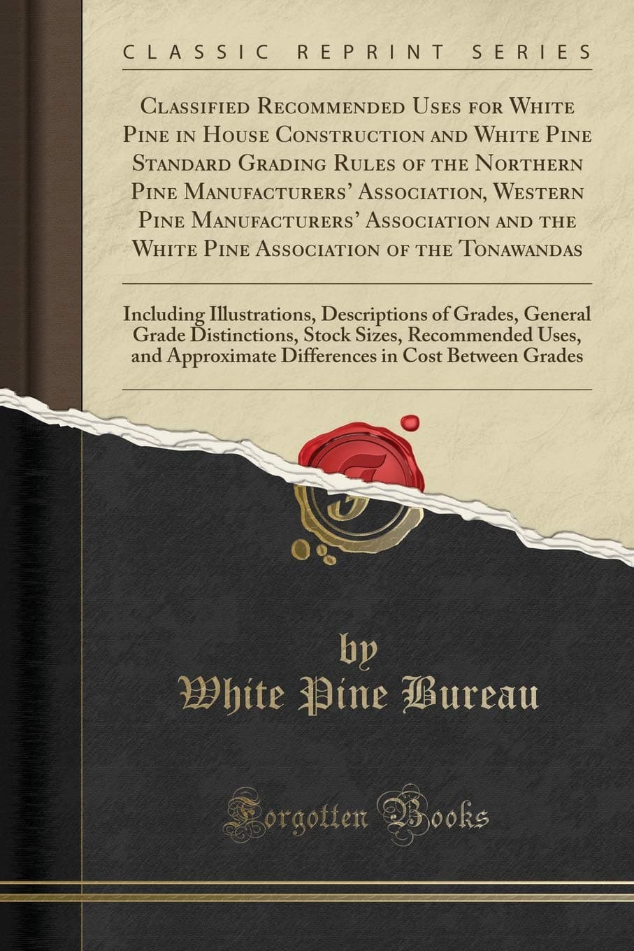 Classified Recommended Uses for White Pine in House Construction and White Pine Standard Grading Rules of the Northern Pine Manufacturers' ... Pine Association of the Tonawandas: Including [Paperback] Bureau, White Pine