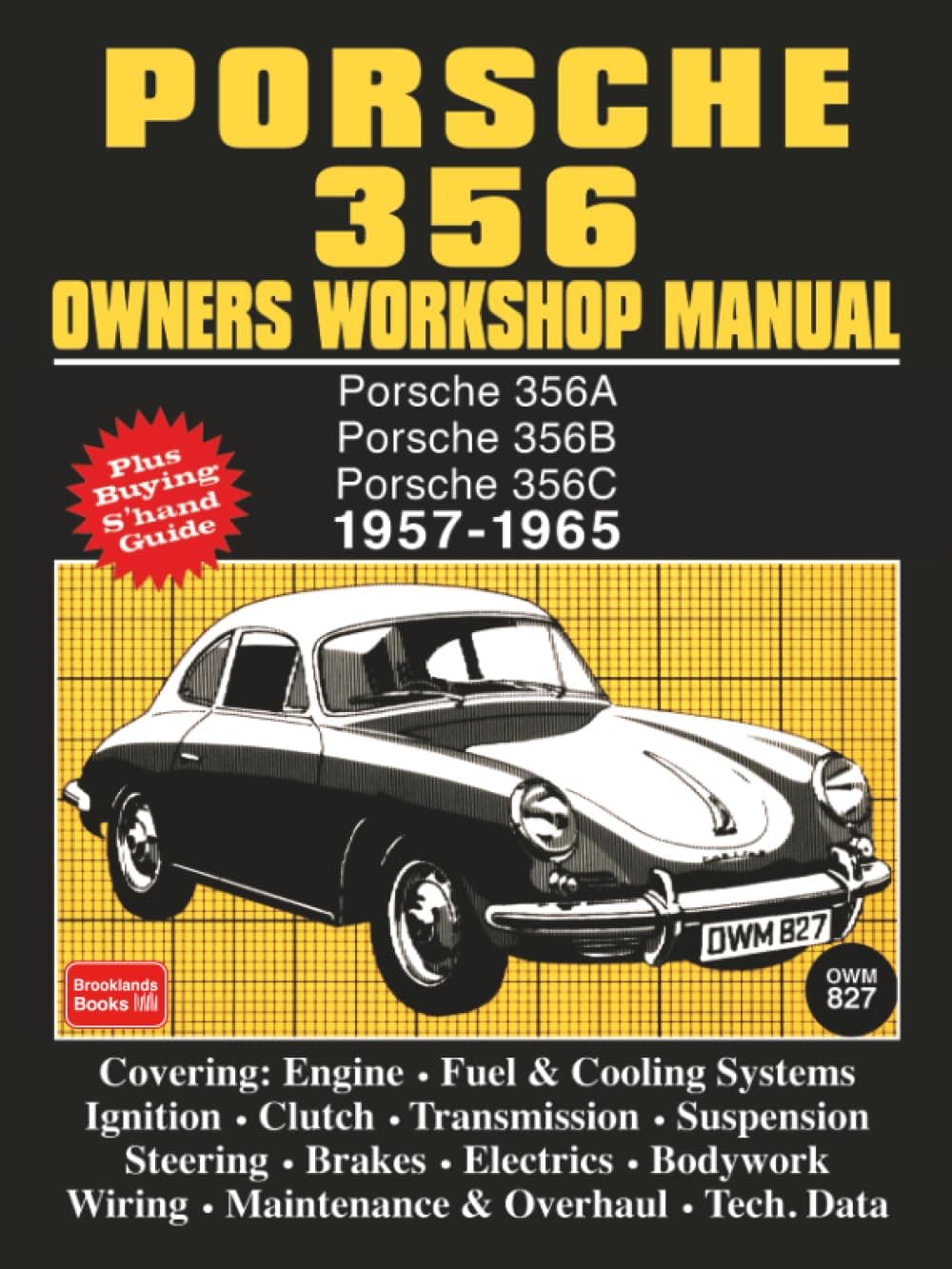 Porsche 356 Owners Workshop Manual 1957-1965: Porsche 356A, Porsche 356B, Porsche 356C, 1957 - 1965