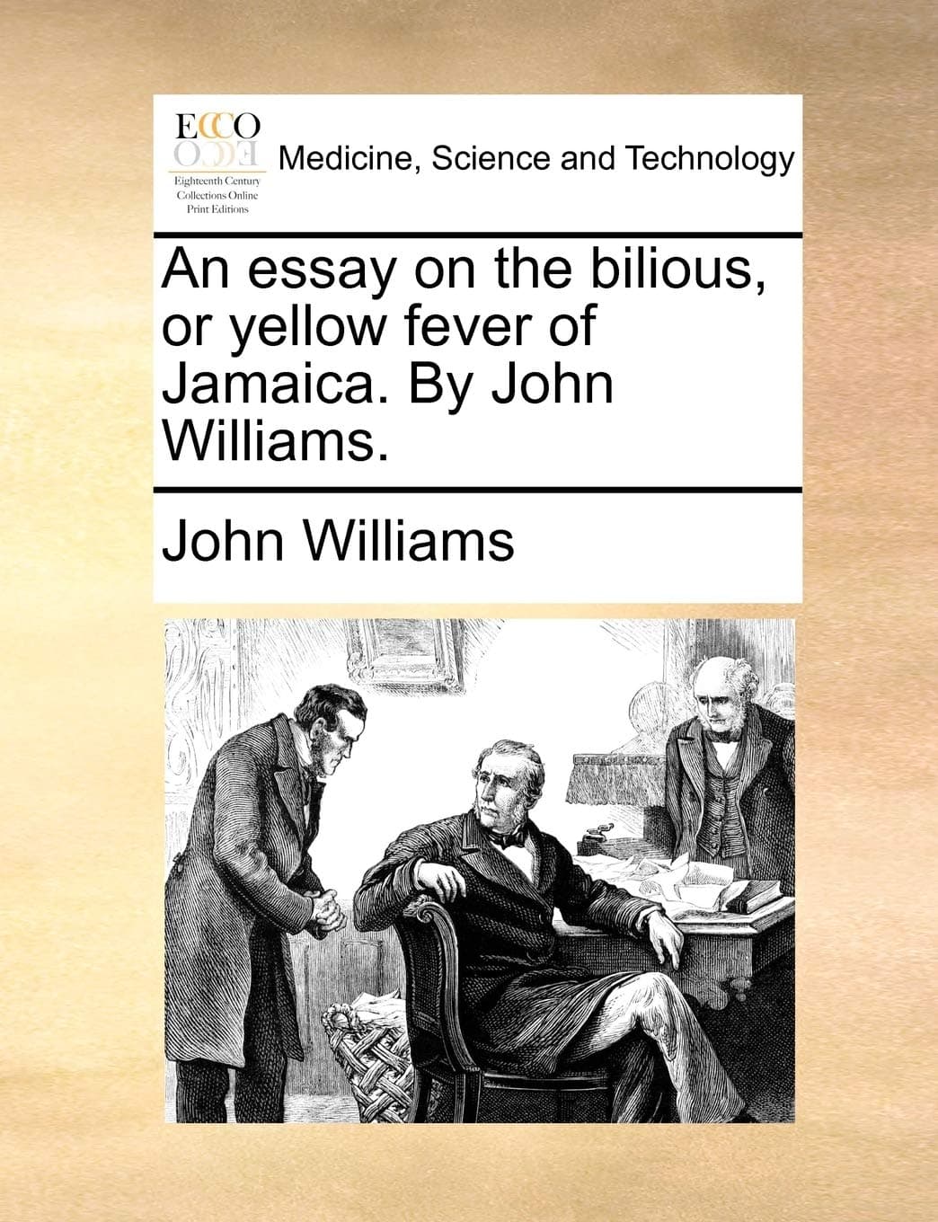An Essay on the Bilious, or Yellow Fever of Jamaica. by John Williams.