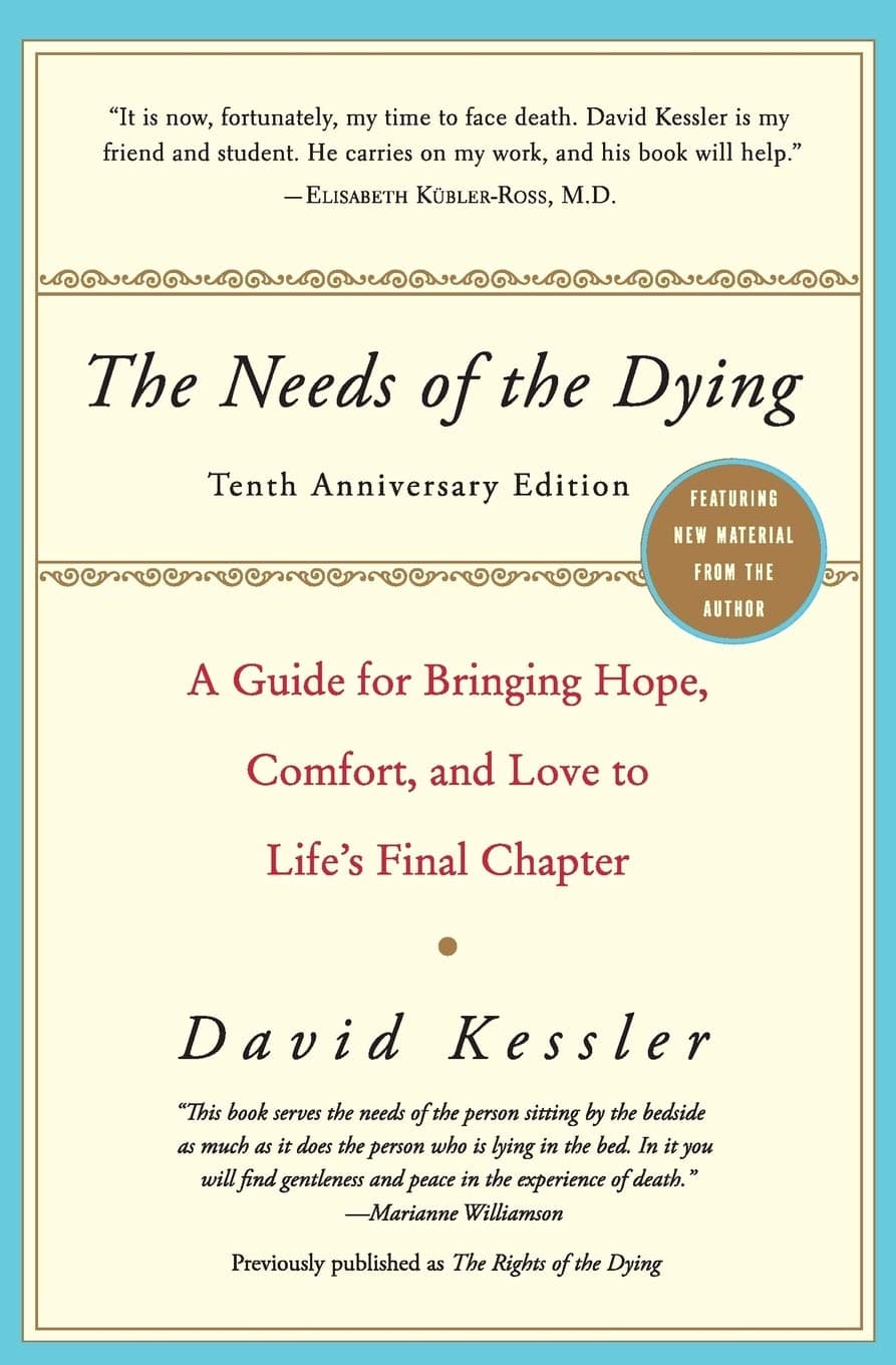 The Needs of the Dying: A Guide for Bringing Hope, Comfort, and Love to Life's Final Chapter – A Gentle and Honest Approach to Caregiving and Supporting Families with Peace