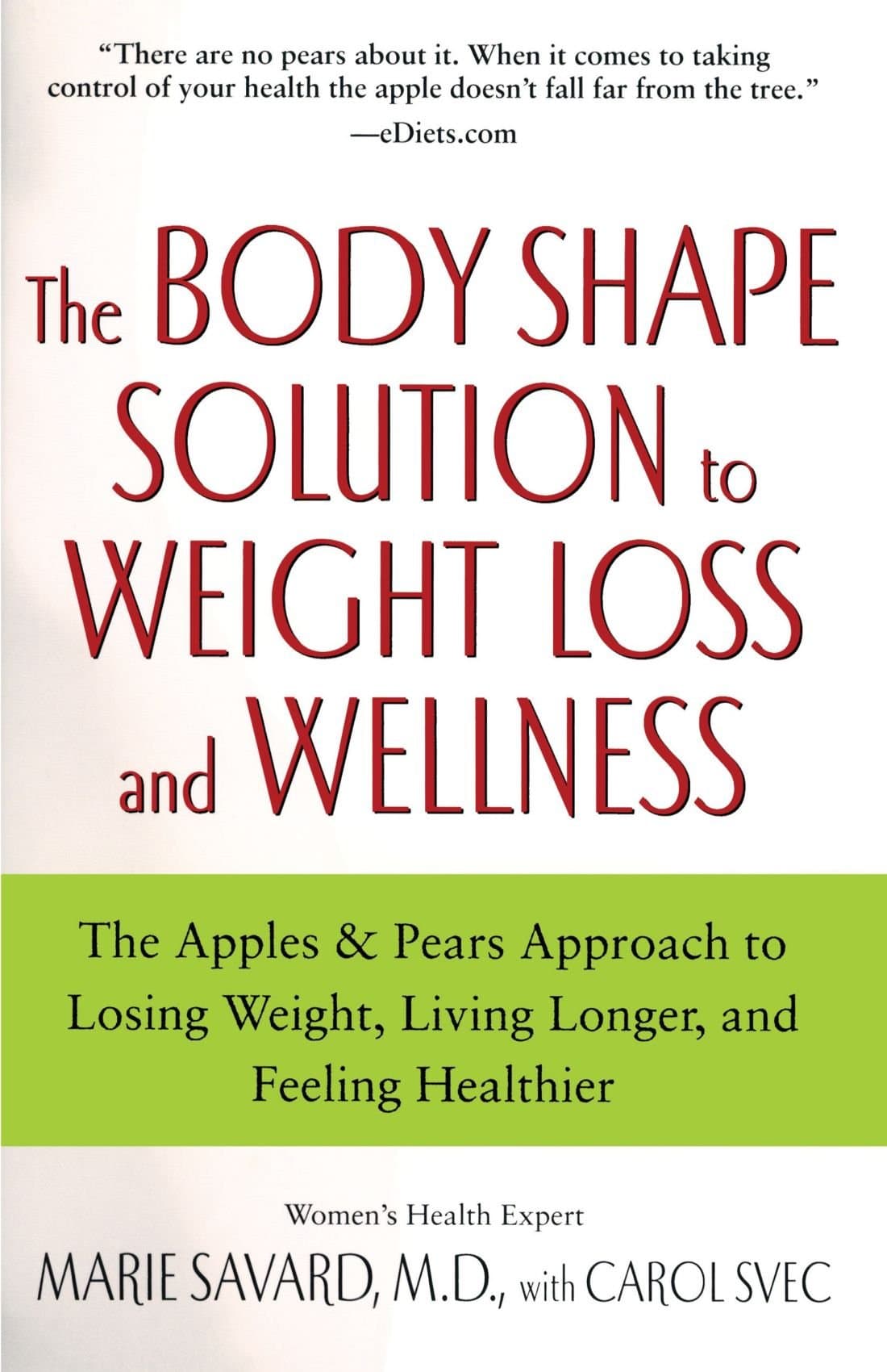 Marie Savard M.D.The Body Shape Solution to Weight Loss and Wellness: The Apples & Pears Approach to Losing Weight, Living Longer, and Feeling Healthier