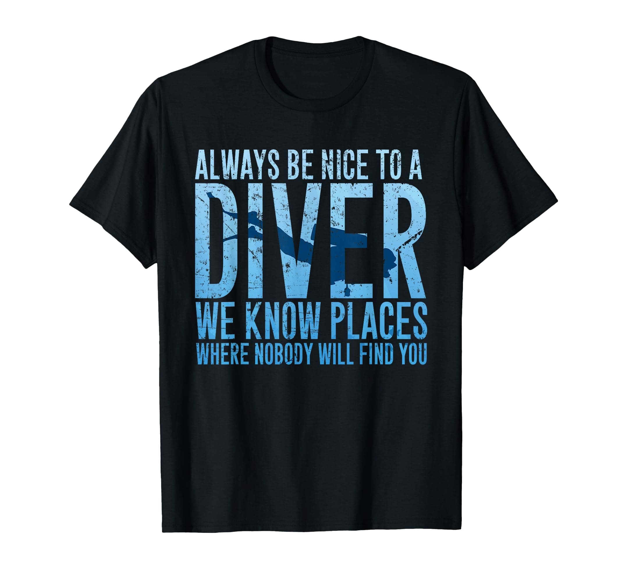 Always Be Nice to A Diver T-Shirt Scuba Diving Diver Gift T-Shirt