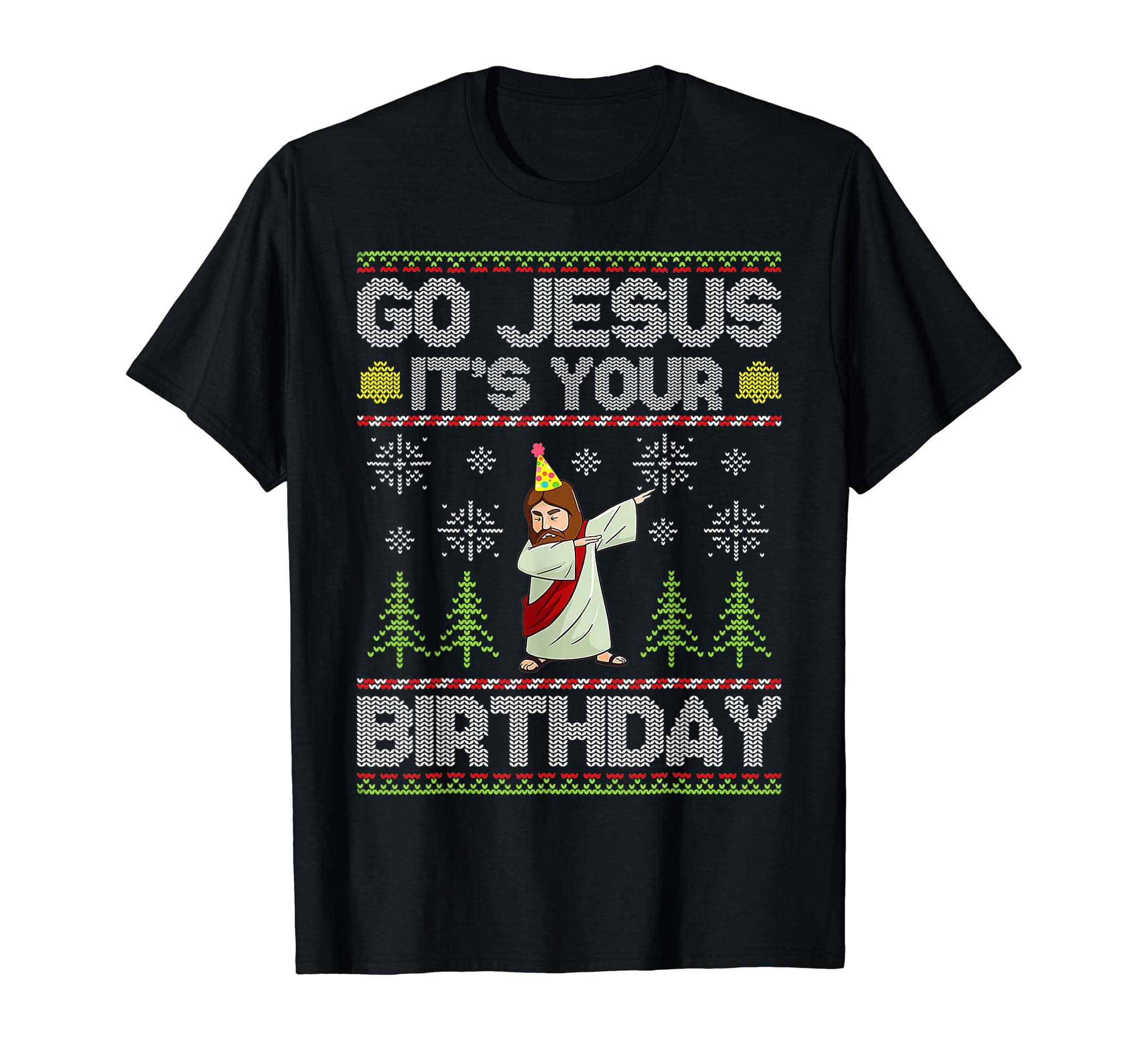 Go Jesus Its Your Birthday Christian Xmas PajamasGo Jesus It's Your Birthday Ugly Christmas Sweater Funny T-Shirt