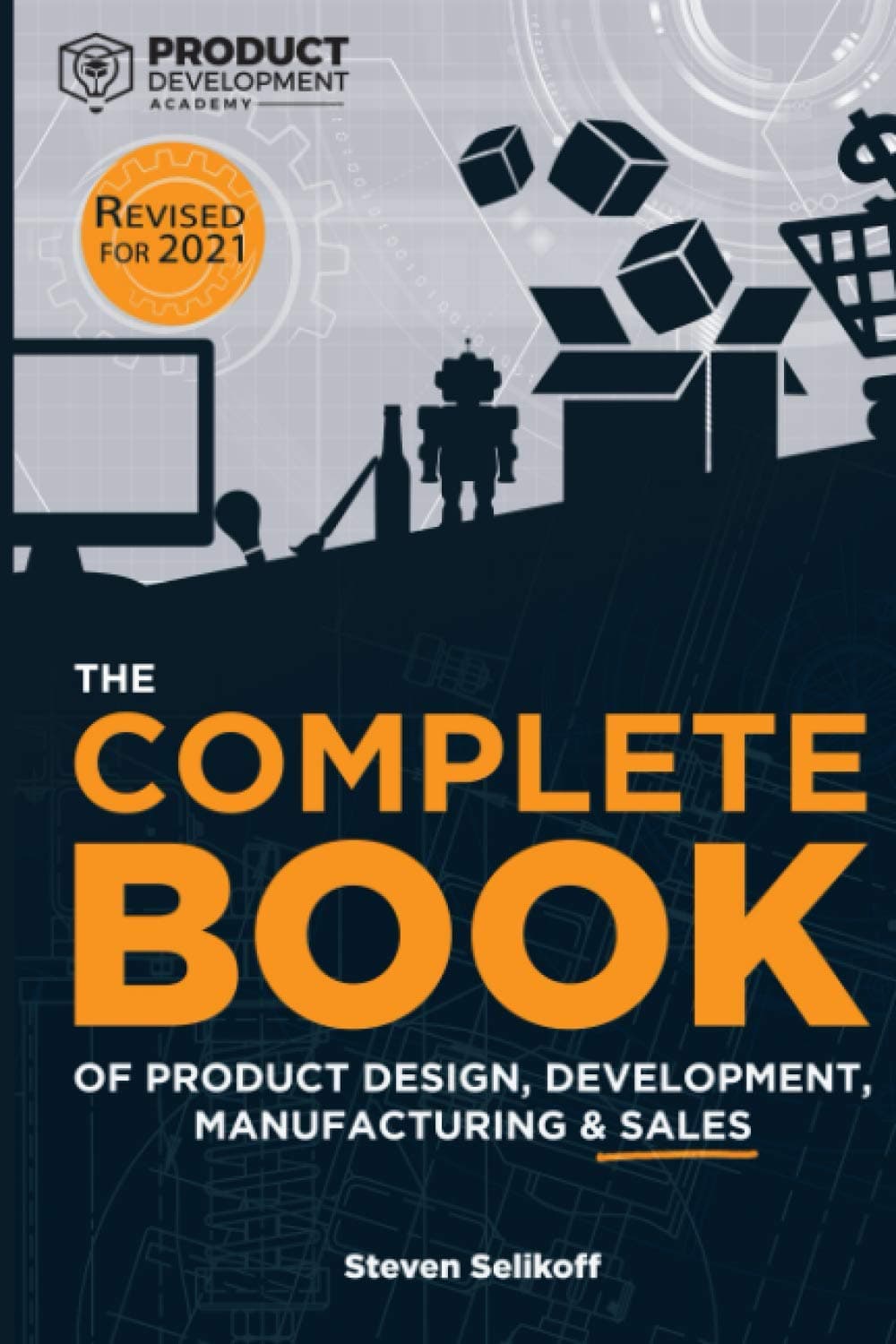 Independently Published The COMPLETE BOOK of Product Design, Development, Manufacturing, and Sales