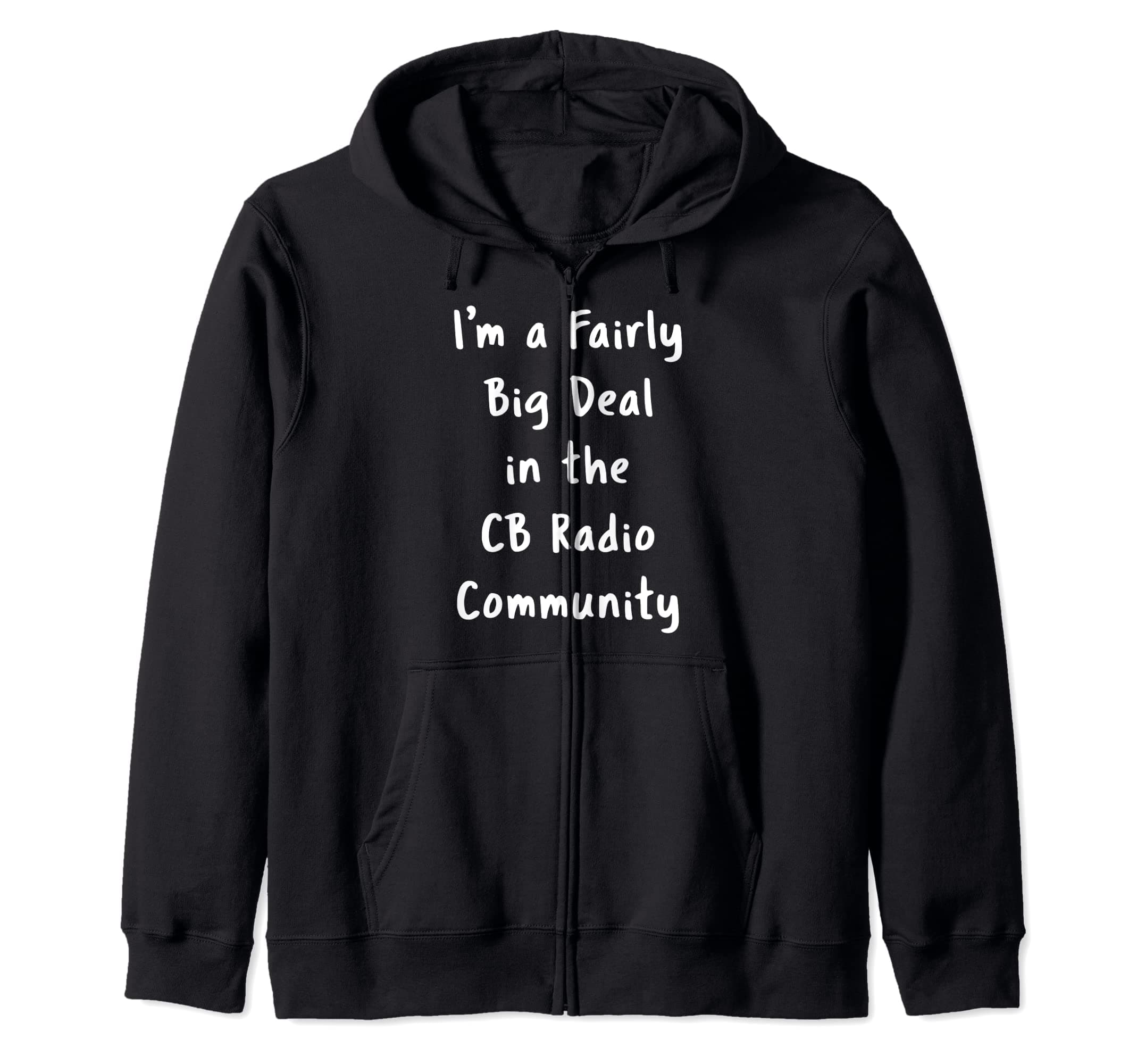 CB Radio Big Deal Sarcastic Funny Saying Hobby Office Gift Zip Hoodie
