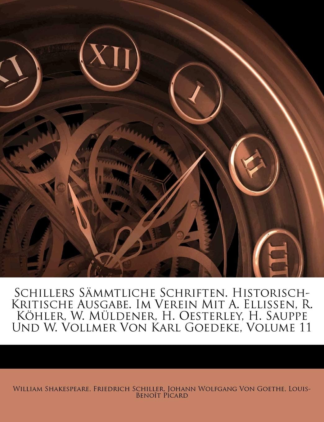 Schillers Sammtliche Schriften. Historisch-Kritische Ausgabe. Im Verein Mit A. Ellissen, R. Kohler, W. Muldener, H. Oesterley, H. Sauppe Und W. Vollmer Von Karl Goedeke, Volume 11