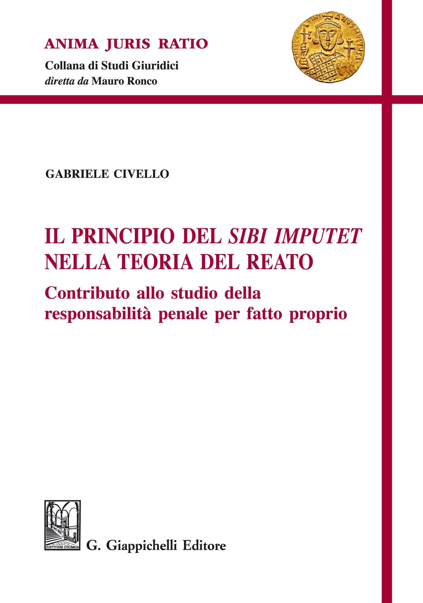 Il principio del Sibi Imputet nella teoria del reato: Contributo allo studio della responsabilità penale per fatto proprio (Italian Edition)