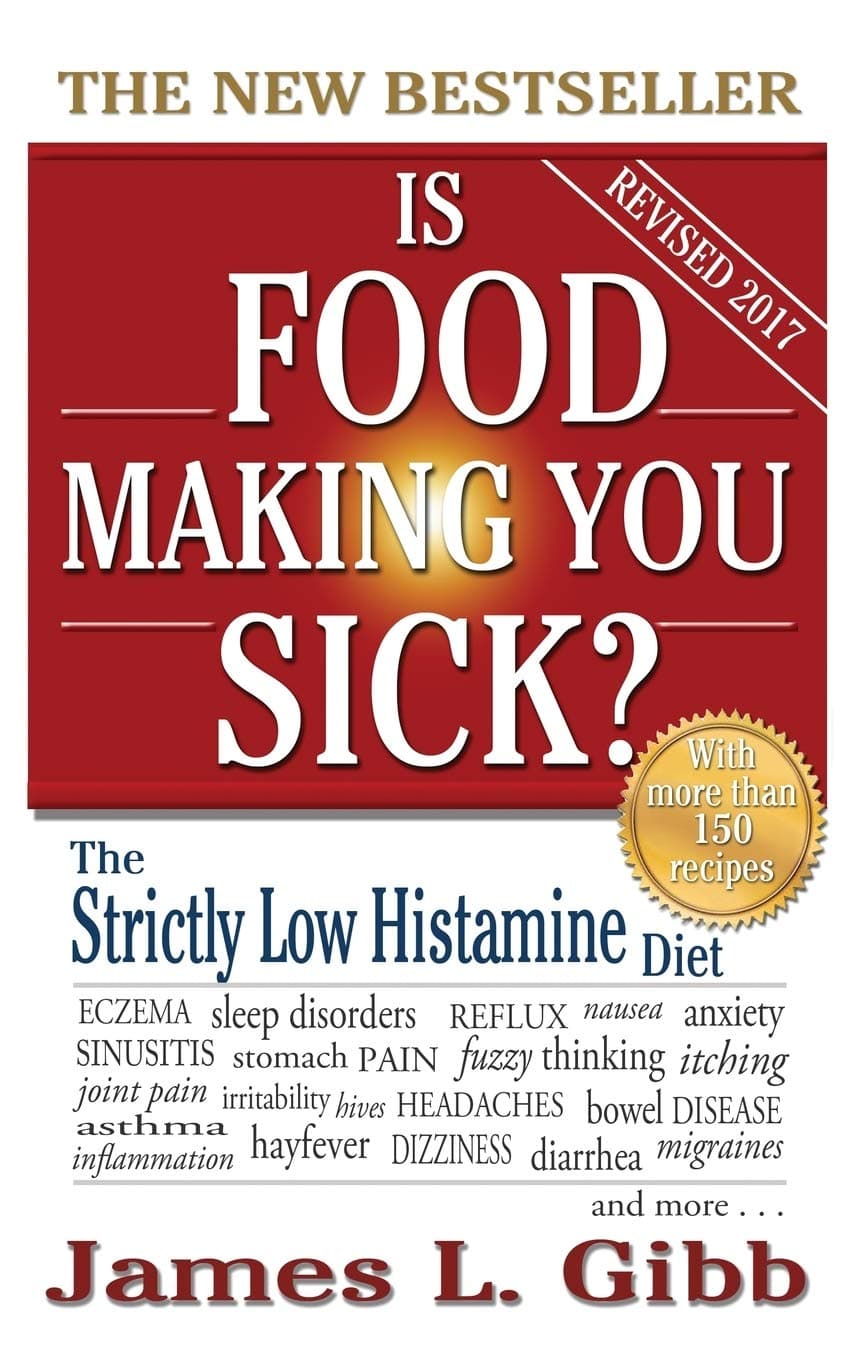 James L GibbIs Food Making You Sick?: The Strictly Low Histamine Diet