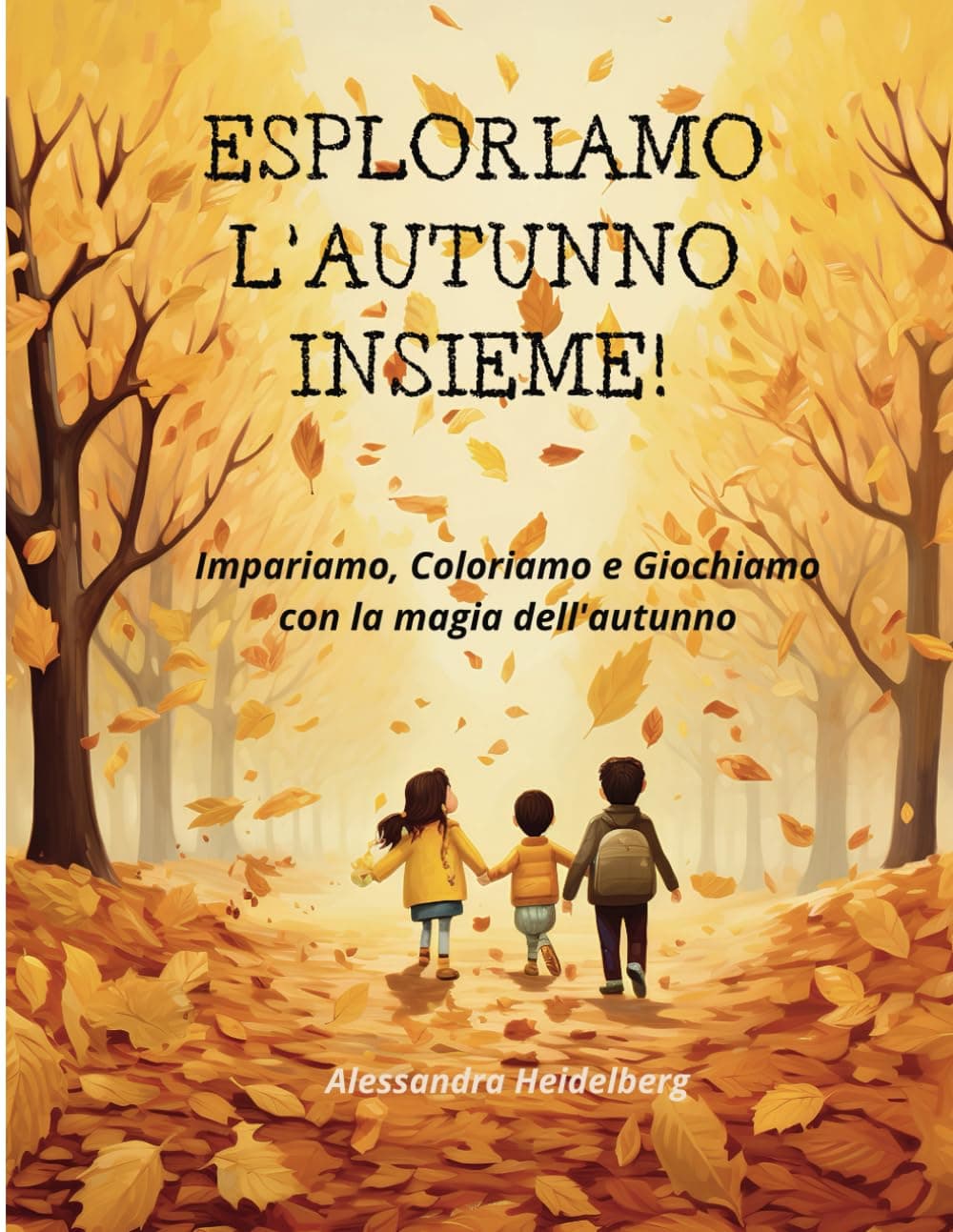 Esploriamo l'autunno insieme! Impariamo, coloriamo e giochiamo con la magia dell'autunno: Libro per bambini 3-6 anni (Italian Edition)