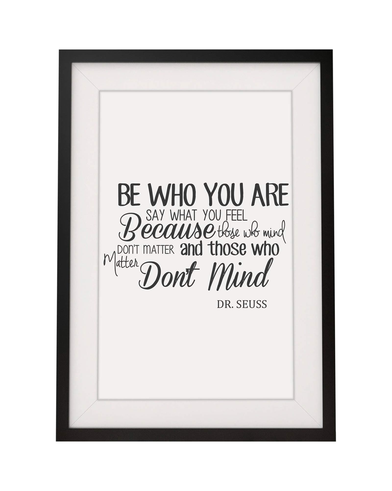 Positive Affirmation Inspirational Quote | Motivational Framed Print Wall Art | Dr Seuss Quote Be Who You Are Say What You Feel Matter Don’t Mind | Quotes In Frames | 12 X 10 Inch | Black |