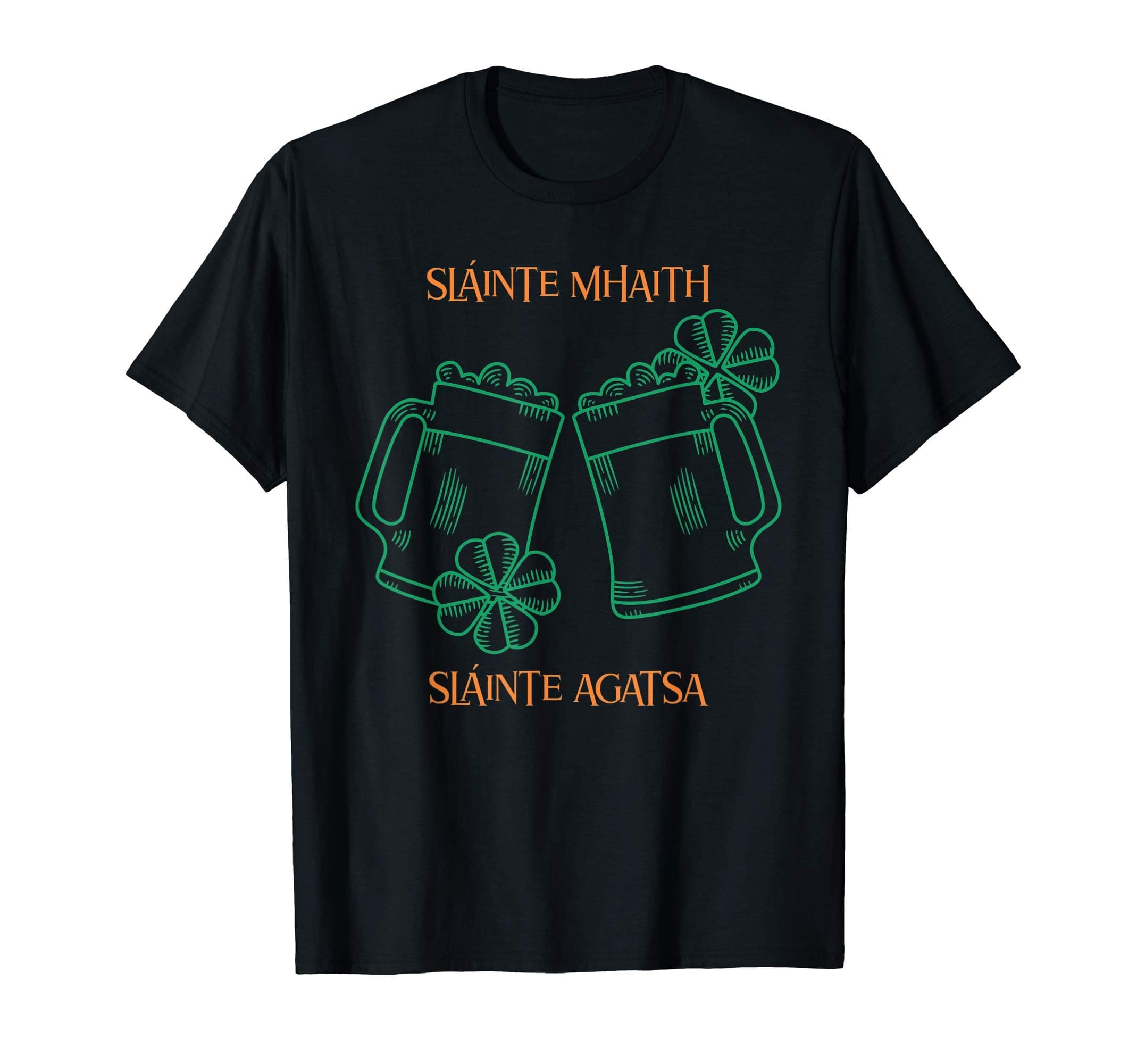 St. Patrick's Day Tees: Sláinte Mhaith Sláinte Agatsa T-Shirt