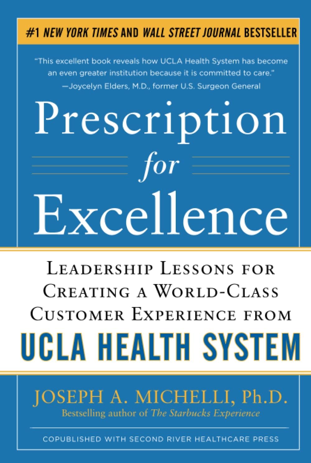 Prescription for Excellence: Leadership Lessons for Creating a World Class Customer Experience from UCLA Health System 1st Edition