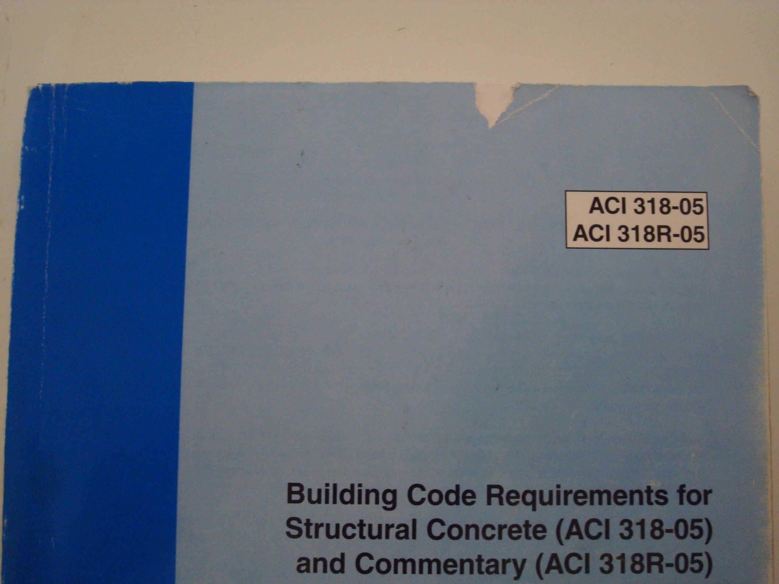 Building Code Requirements for Structural Concrete (ACI 318-05) and Commentary (ACI 318R-05)