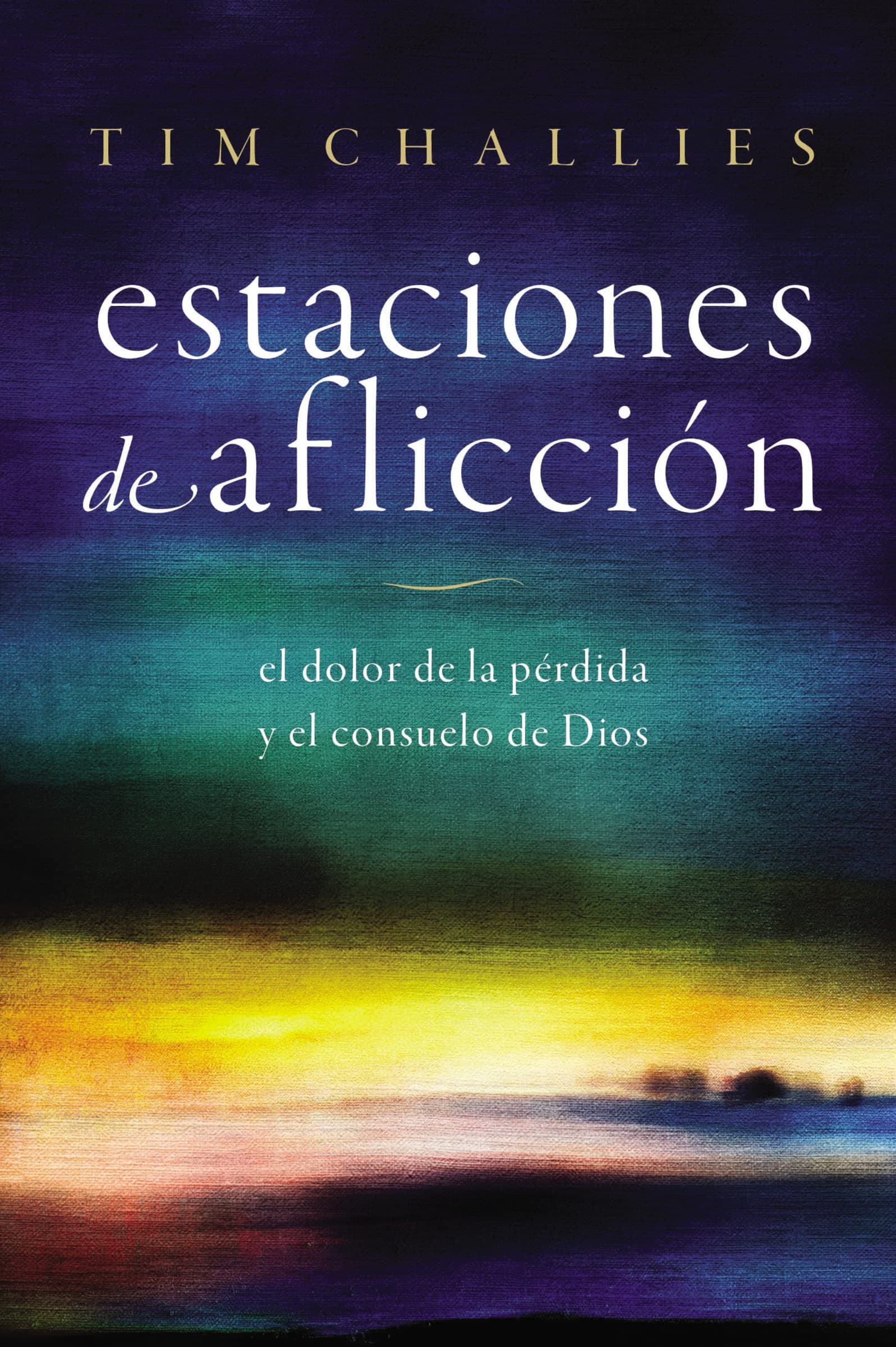 Estaciones de aflicción/ Seasons of Sorrow: El dolor de la pérdida y el consuelo de Dios / The Pain of Loss and the Comfort of God