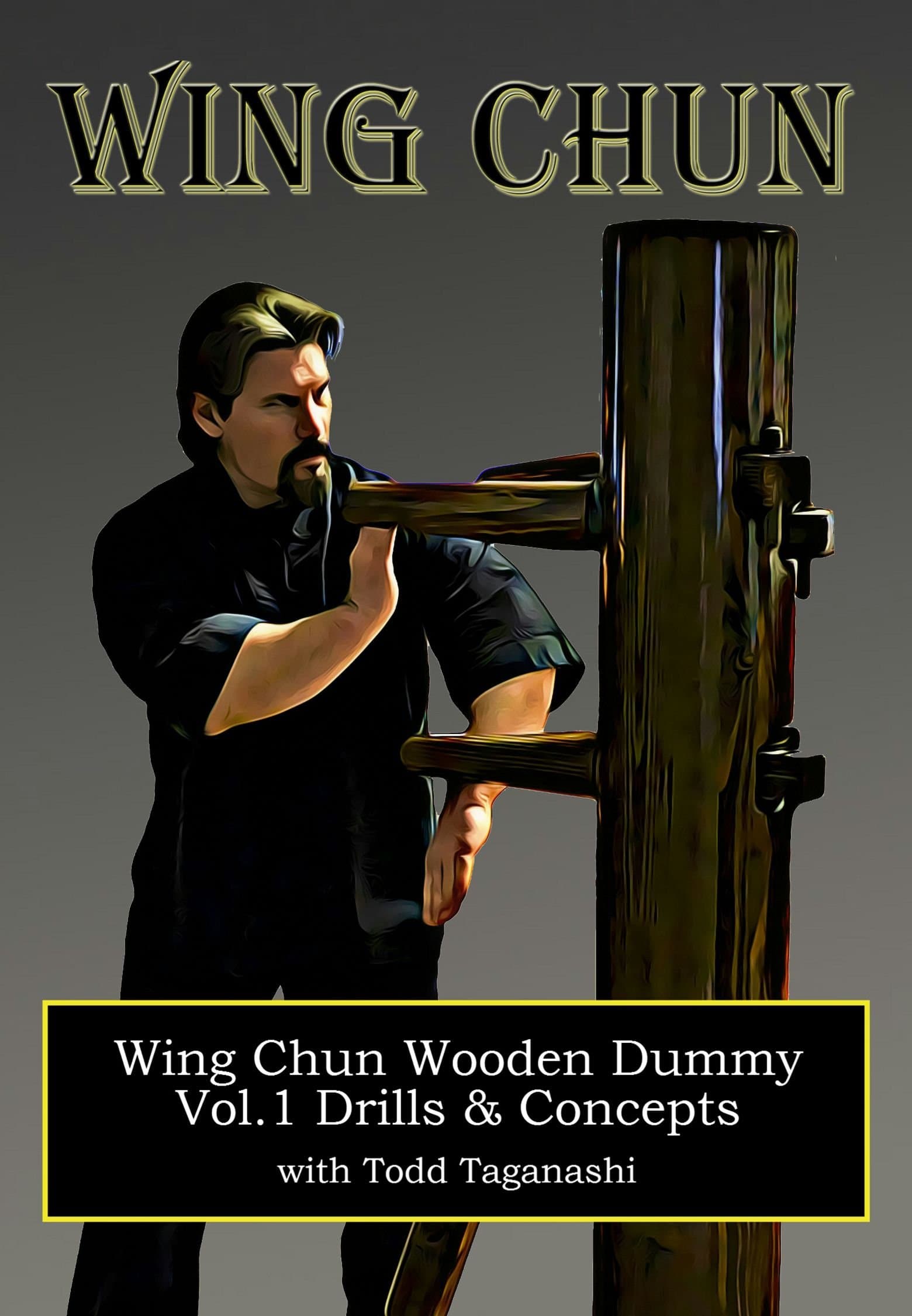 Wing Chun Wooden Dummy: Vol.1 Drills & Concepts