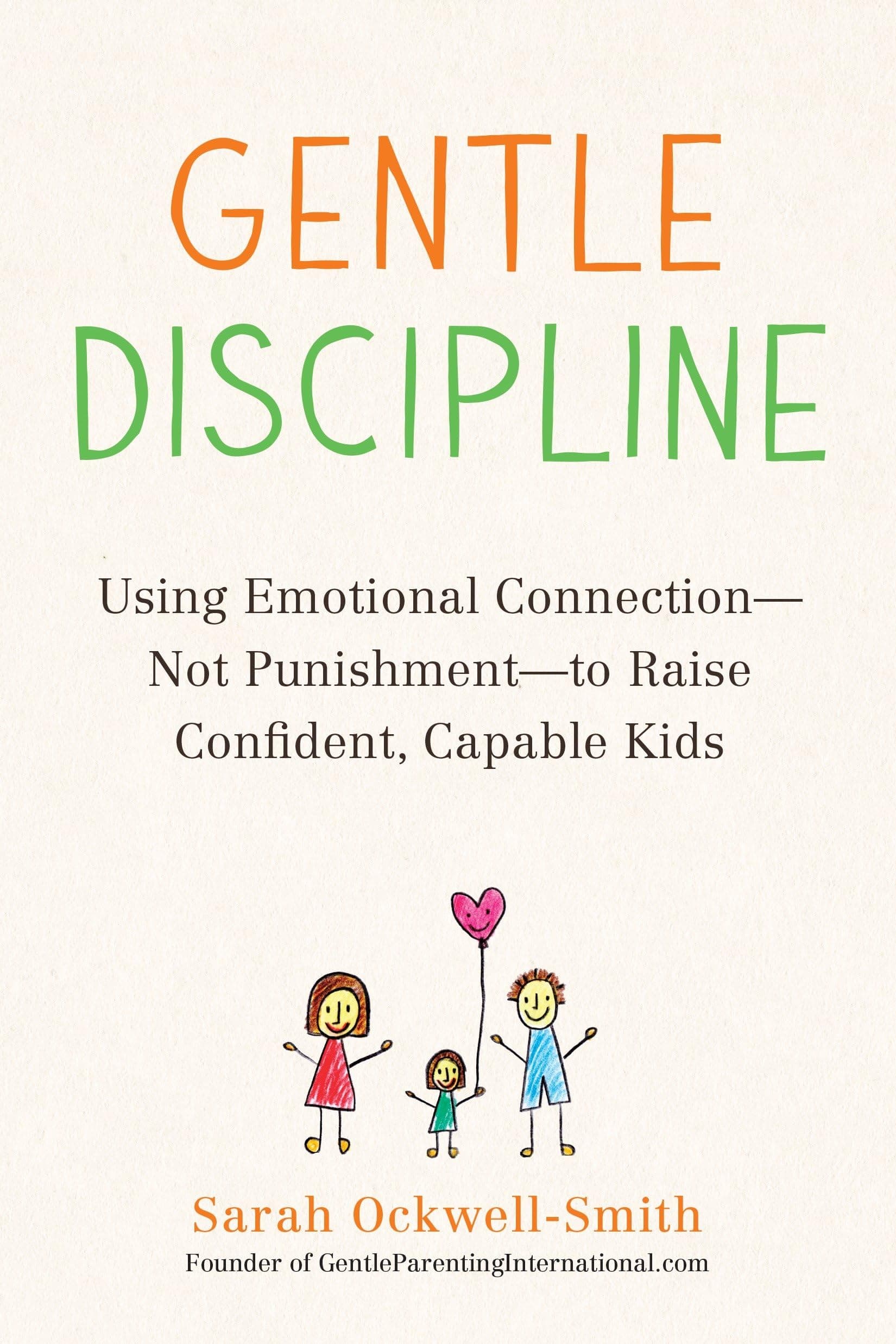 Tarcherperigee Gentle Discipline: Using Emotional Connection--Not Punishment--To Raise Confident, Capable Kids