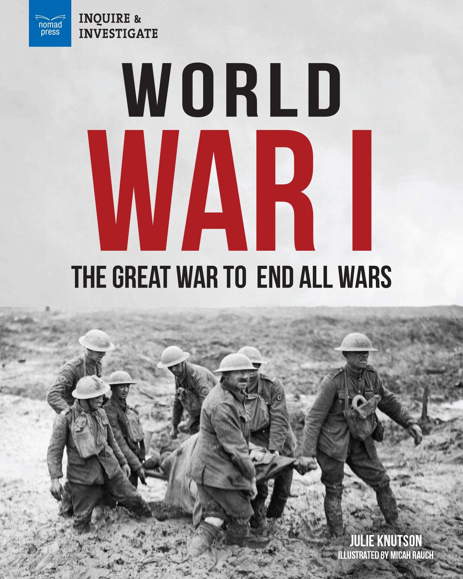World War I: The Great War to End All Wars (Inquire & Investigate)