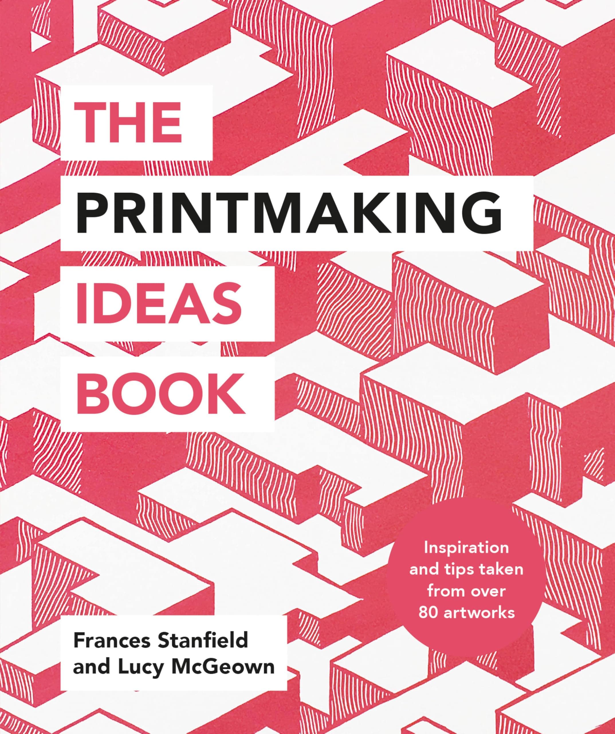 THE PRINTMAKING IDEAS BOOK