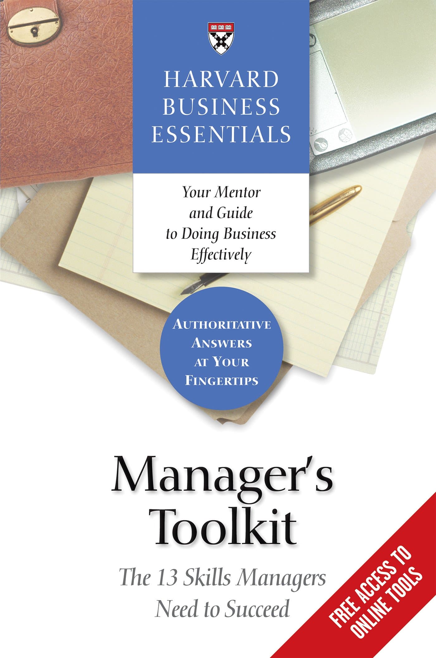Manager's Toolkit: The 13 Skills Managers Need to Succeed (Harvard Business Essentials)