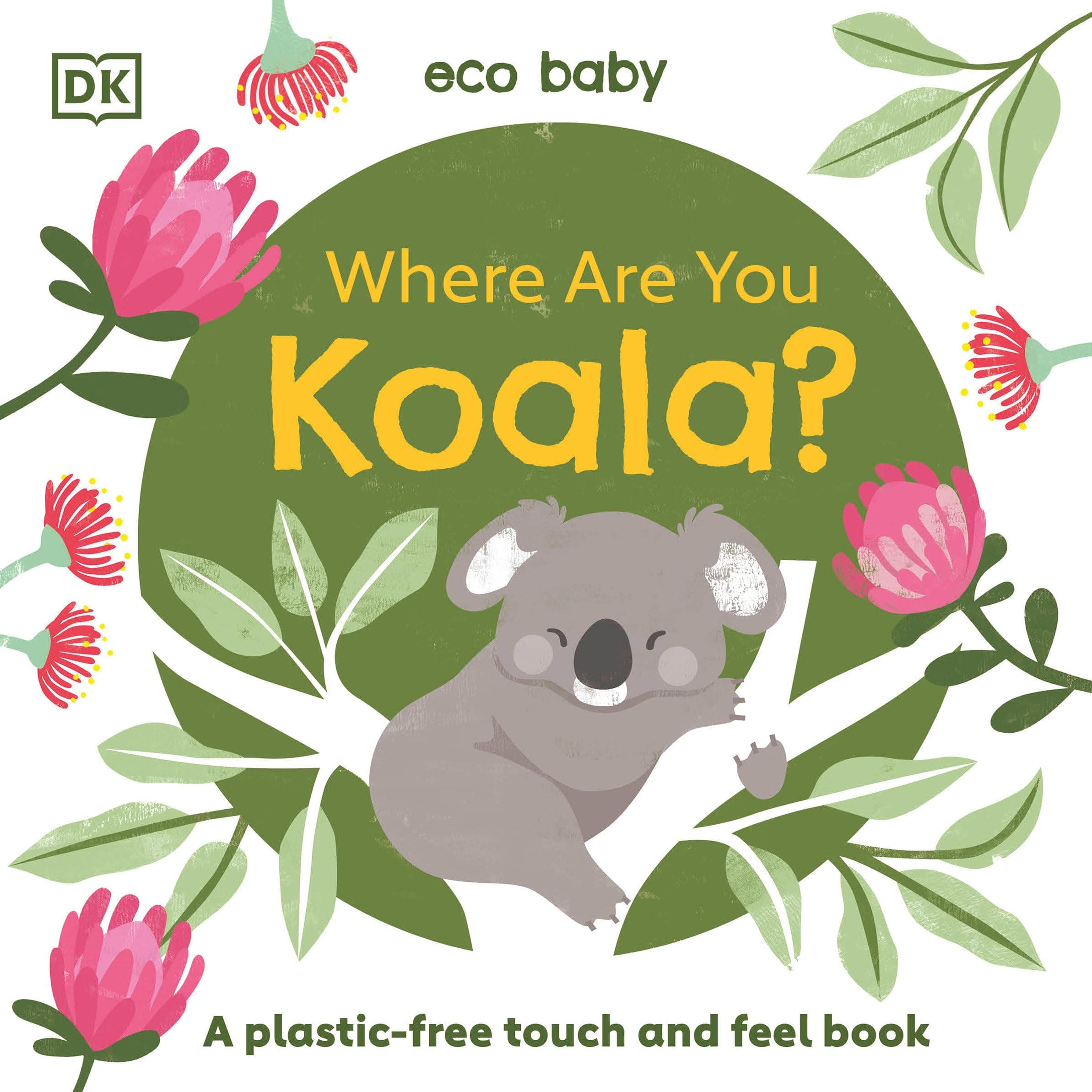 Eco Baby Where Are You Koala?: A Plastic-Free Touch and Feel Book