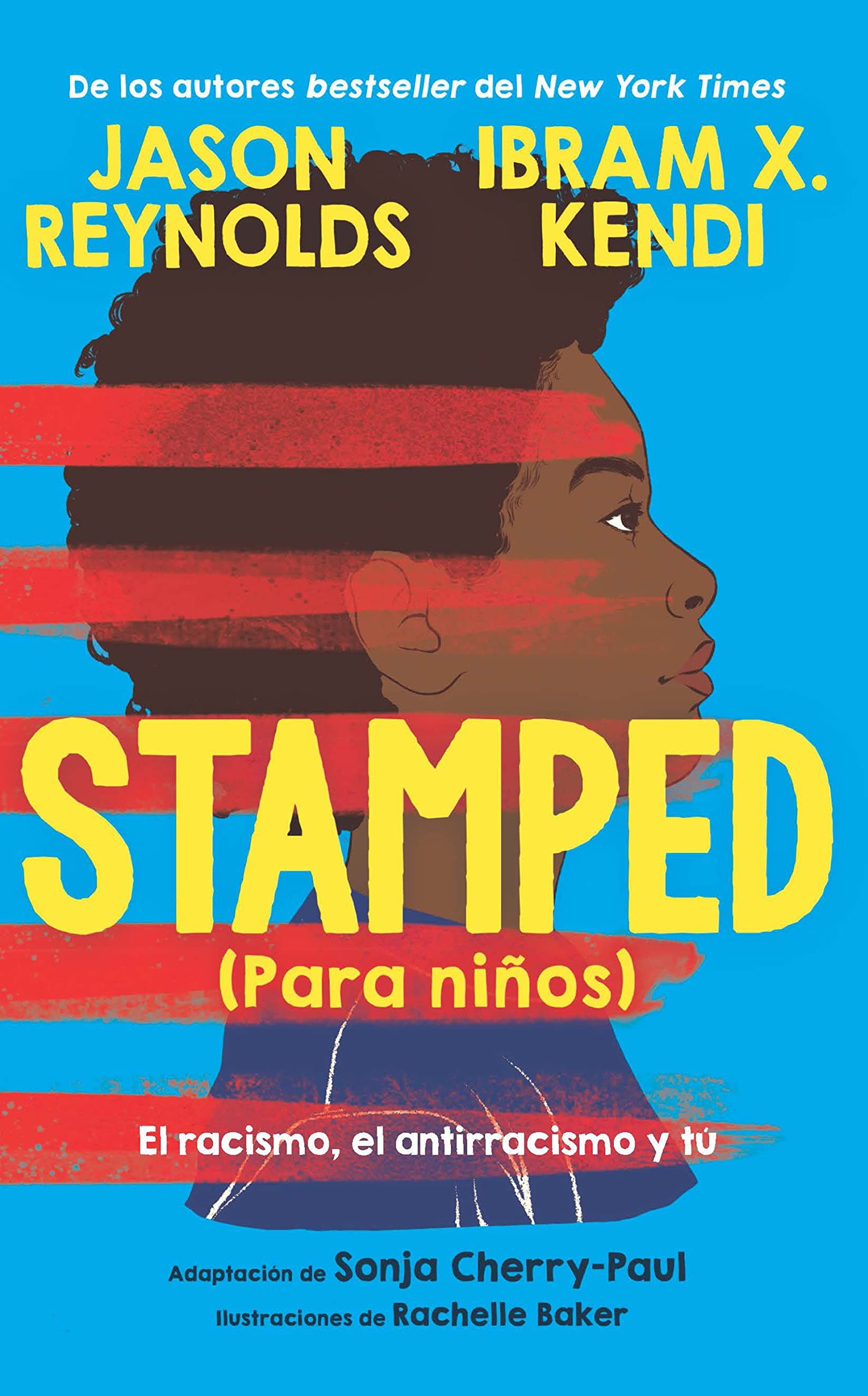 Stamped (Para Niños): El Racismo, El Antirracismo Y Tú / Stamped (for Kids) Racism, Antiracism, and You: El racismo, el antirracismo y tú / Racism, Antiracism, and You
