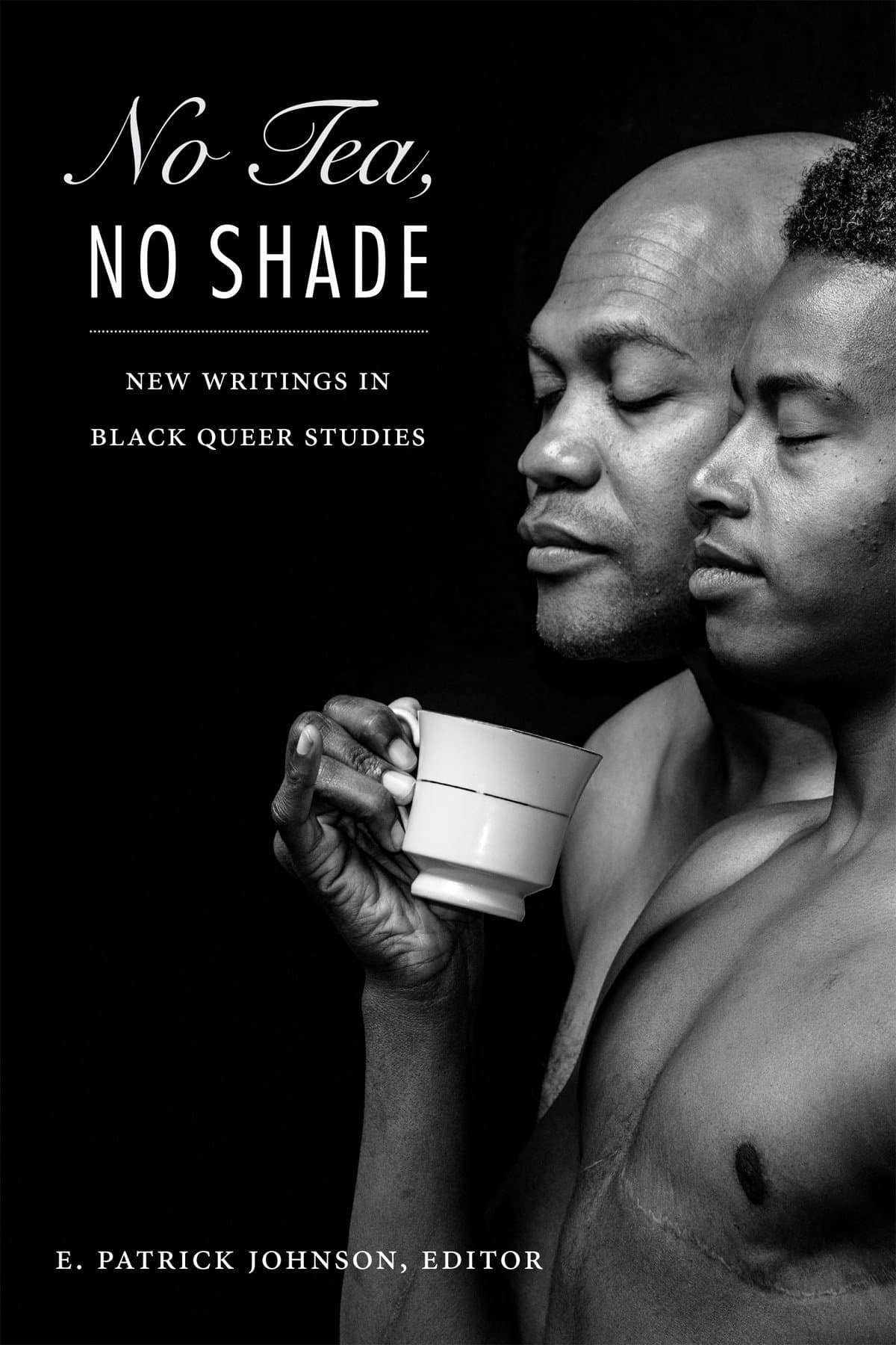 No Tea, No Shade: New Writings in Black Queer Studies Paperback – October 28, 2016