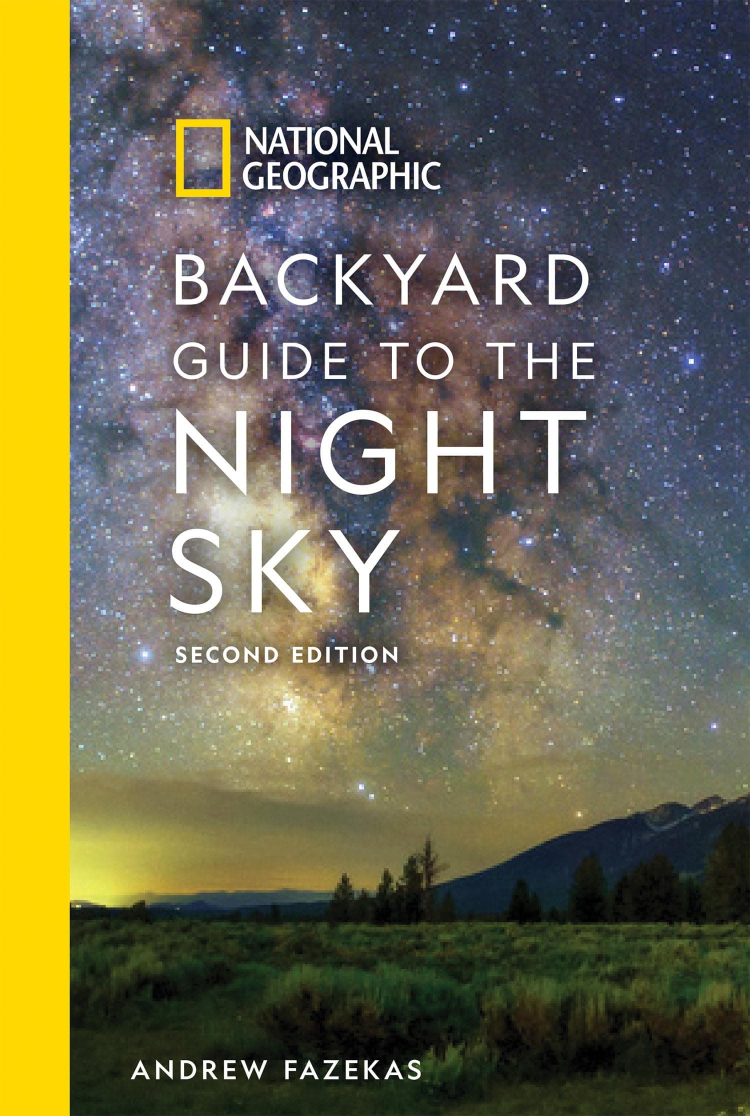 National Geographic Backyard Guide to the Night Sky, 2nd Edition (National Geographic Backyard Guides) Paperback – March 19, 2019