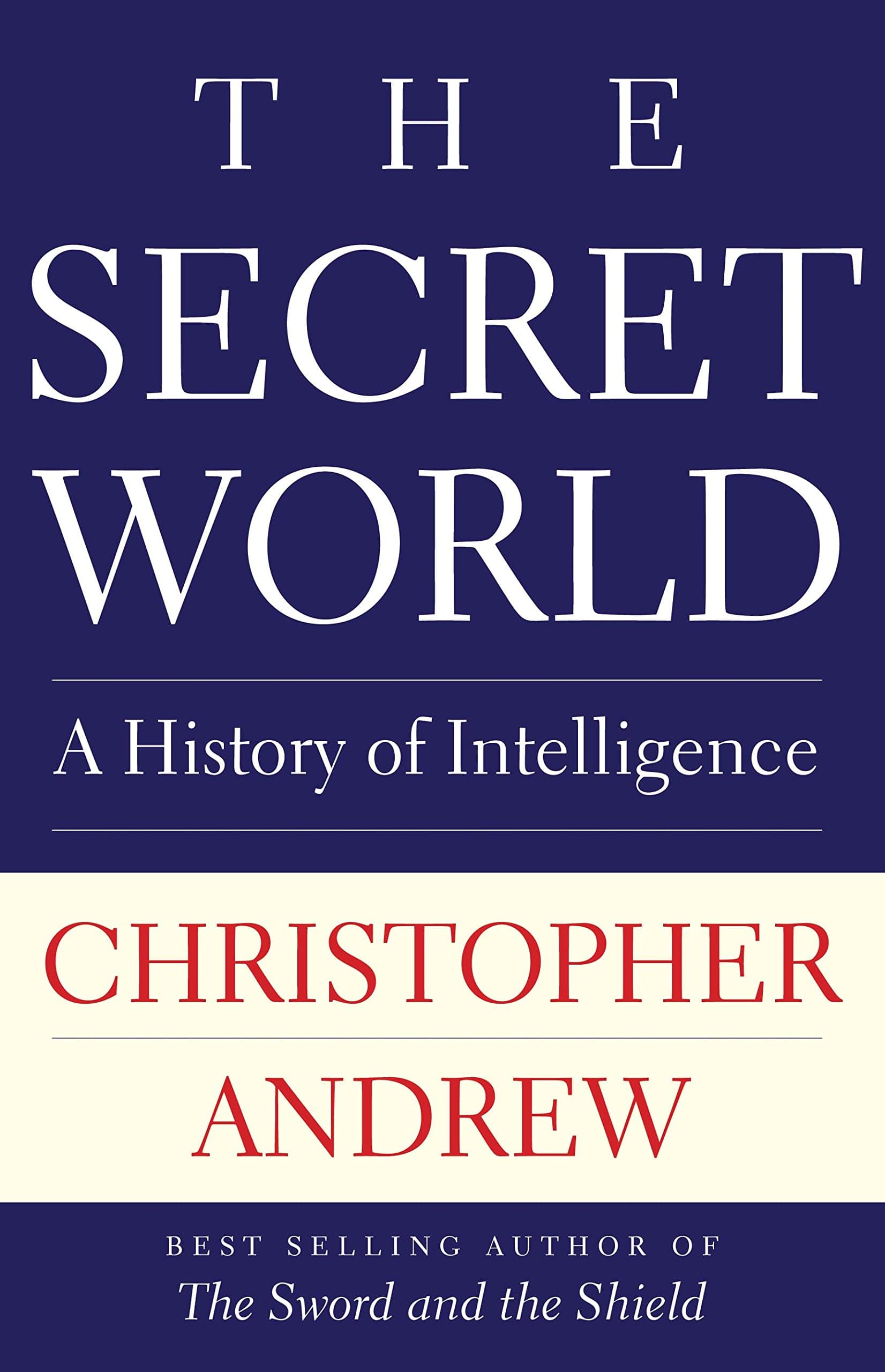 The Secret World: A History of Intelligence (Henry L. Stimson Lectures) Hardcover – September 4, 2018